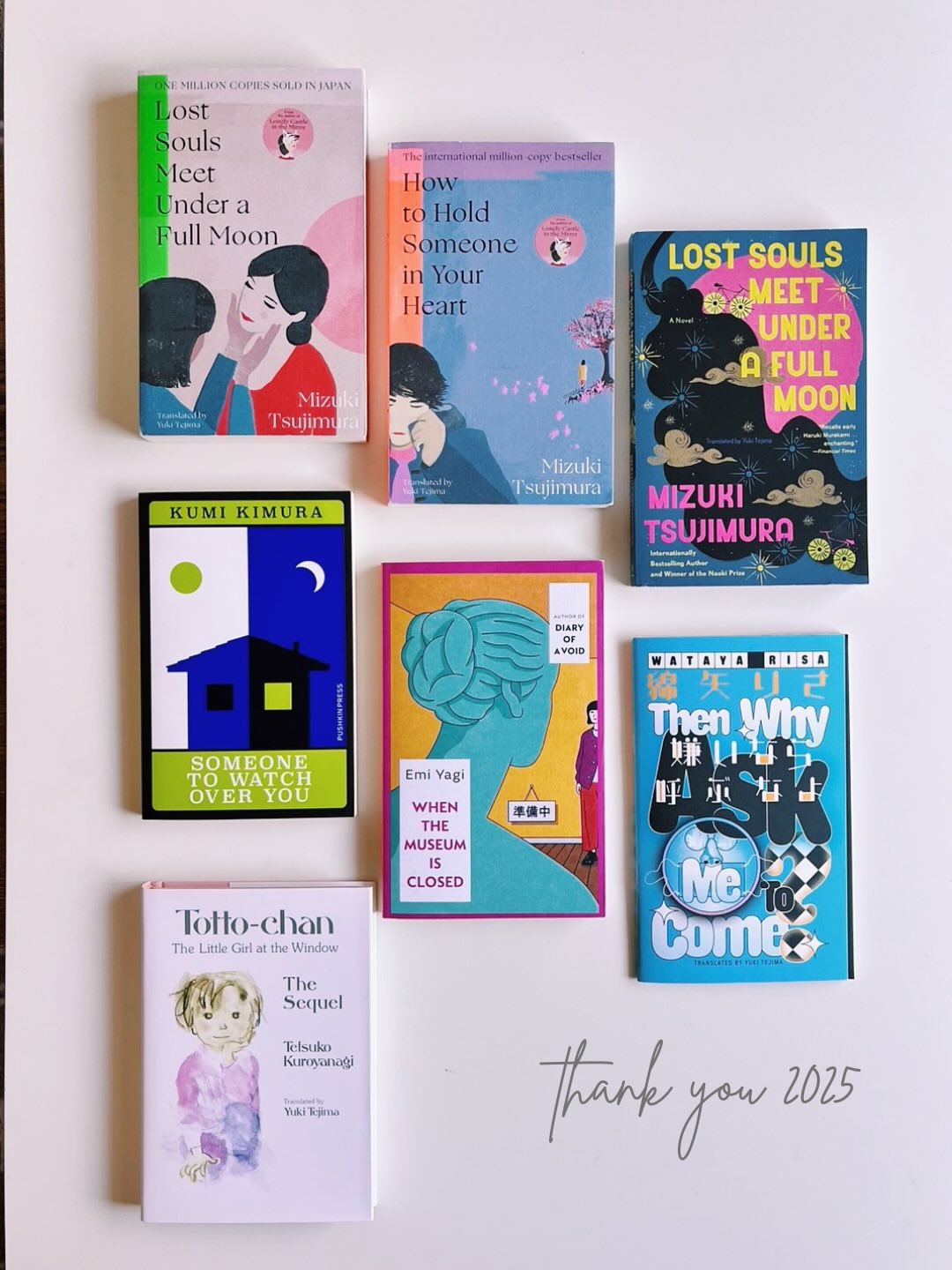 We’re about an hour away from the new year in Japan, and I wanted to share a post while the calendar still reads 2025 to thank everyone (meaning you!) who made these English translations happen this year.
My heart swells when I think of the brilliant authors, of course, each with their unique voice and worldview, as well as the whip-smart, thoughtful people behind these books: the Japanese and English publishers, agents, editors, proofreaders, designers, artists, publicity teams, booksellers, and those who make sure these titles physically land in the hands of readers. (Thank you also to my fellow translators for…just everything. I’m so grateful to be in this with you.)
And of course. Thank you, readers. None of this would make any sense if not for you.
I got to a point this year where I got a little tired of hearing myself talk...but I also didn’t want to stop discussing the authors, these books, the literary world that keeps on spinning. No two books here are alike, and I hope you find a voice, a story that makes your heart beat a little faster, or slows it down in just the way you need.
Thank you, truly, for being here. For picking up these titles. Have a wonderful new year!
- - -
今年は6作品を英語に翻訳させていただきましたが (7冊写っているのは、イギリス版とアメリカ版の表紙が異なる作品があるため) 尊敬する日本の作家の方々の作品に携わることができ、感謝の気持ちではち切れそうです。
日本文学が英米でブーム…本当に現在そのような状況になっているのだと思いますが、それは作家のみなさまが生み出すパワーのある作品と、翻訳者のように表紙に名前を、と思うほど大変なお仕事をしてくださっている出版社のみなさまをはじめ、日本と海外で多くの方が動いてくださり、ムーブメントを生み出していると実感しています。
今年の出版順に紹介させていただいている作品ひとつひとつに想いがあり、プロセスがあり、声があり...これから永遠に、この作品について語り続けていきます。今はあまり言葉になっていませんが。
みなさん、今年もありがとうございました。2025年はあまり「この本読んだよー!」というお話ができませんでしたが、来年に期待です。
どうかよいお年を。Happy New Year!