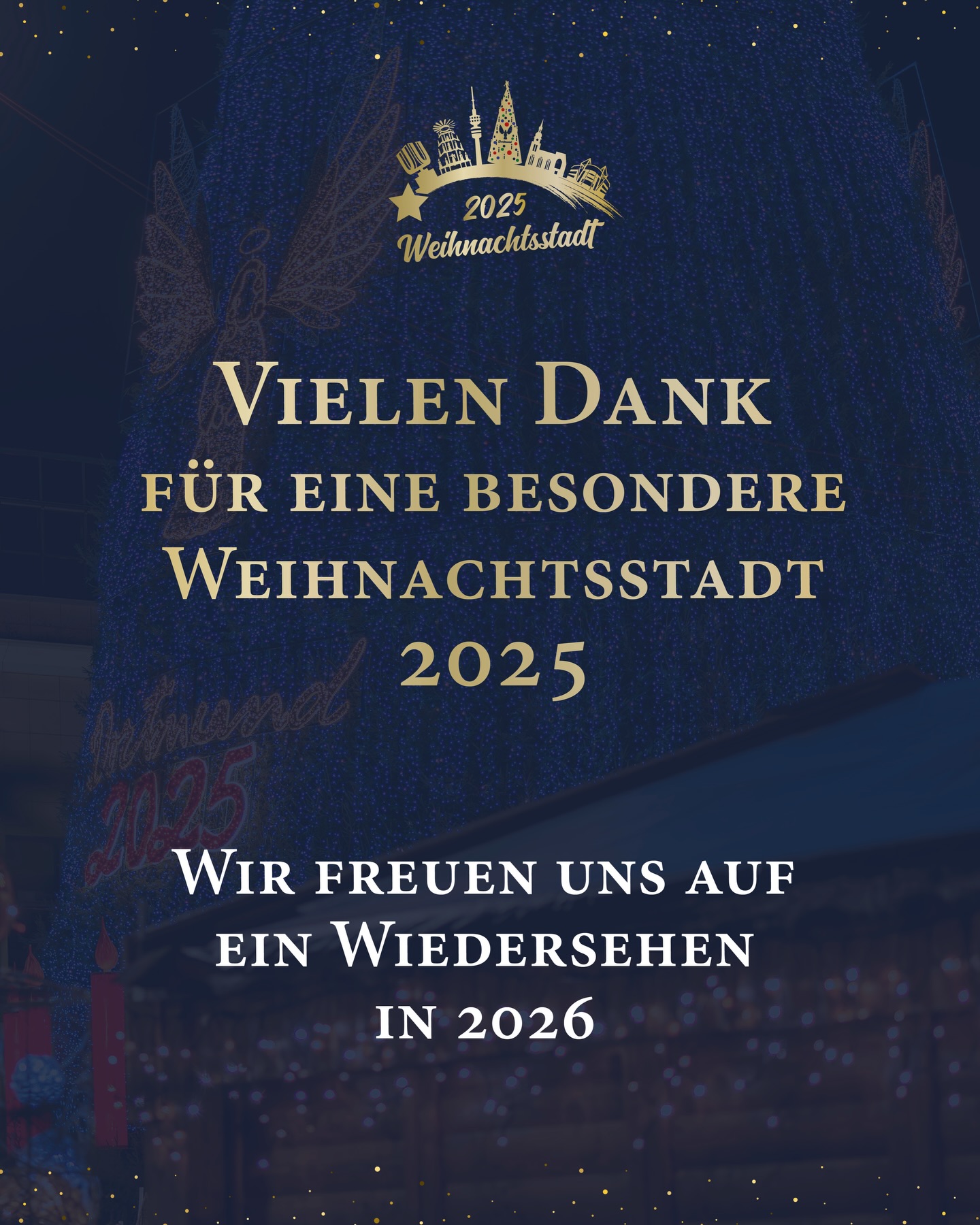 Danke an alle Besucherinnen und Besucher für volle Plätze, viele Begegnungen, gemeinsames Genießen sowie eine offene, friedliche und weihnachtliche Stimmung, die die Weihnachtsstadt Dortmund 2025 so besonders gemacht haben.✨
Mit rund 1,5 Millionen zusätzlichen Gästen in der Stadt Dortmund, winterlichem Wetter rund um die Feiertage und einem vielfältigen Angebot war in der Weihnachtsstadt Dortmund viel los – vom After-Work-Treff am Abend bis zum entspannten Bummeln mit Familie und Freunden am Tag.🙌
Ob Ruheorte durch die innerstädtischen Kirchen, kostenlose Angebote für Familien, das Riesenrad Roue Parisienne🎡, die Schnitzeljagden oder natürlich der größte Weihnachtsbaum der Welt: Die Weihnachtsstadt – ein Fest für alle.🎄
Ein besonderer Dank gilt der Stadt Dortmund, der Polizei und den Sicherheitsdiensten für ein sicheres Gefühl, das jederzeit spürbar war.👌🏻
Danke für diese besondere Zeit!
Wir freuen uns bereits auf 2026, wenn die Dortmunder Weihnachtsstadt vom 19. November bis 30. Dezember 2026 geöffnet hat.📆