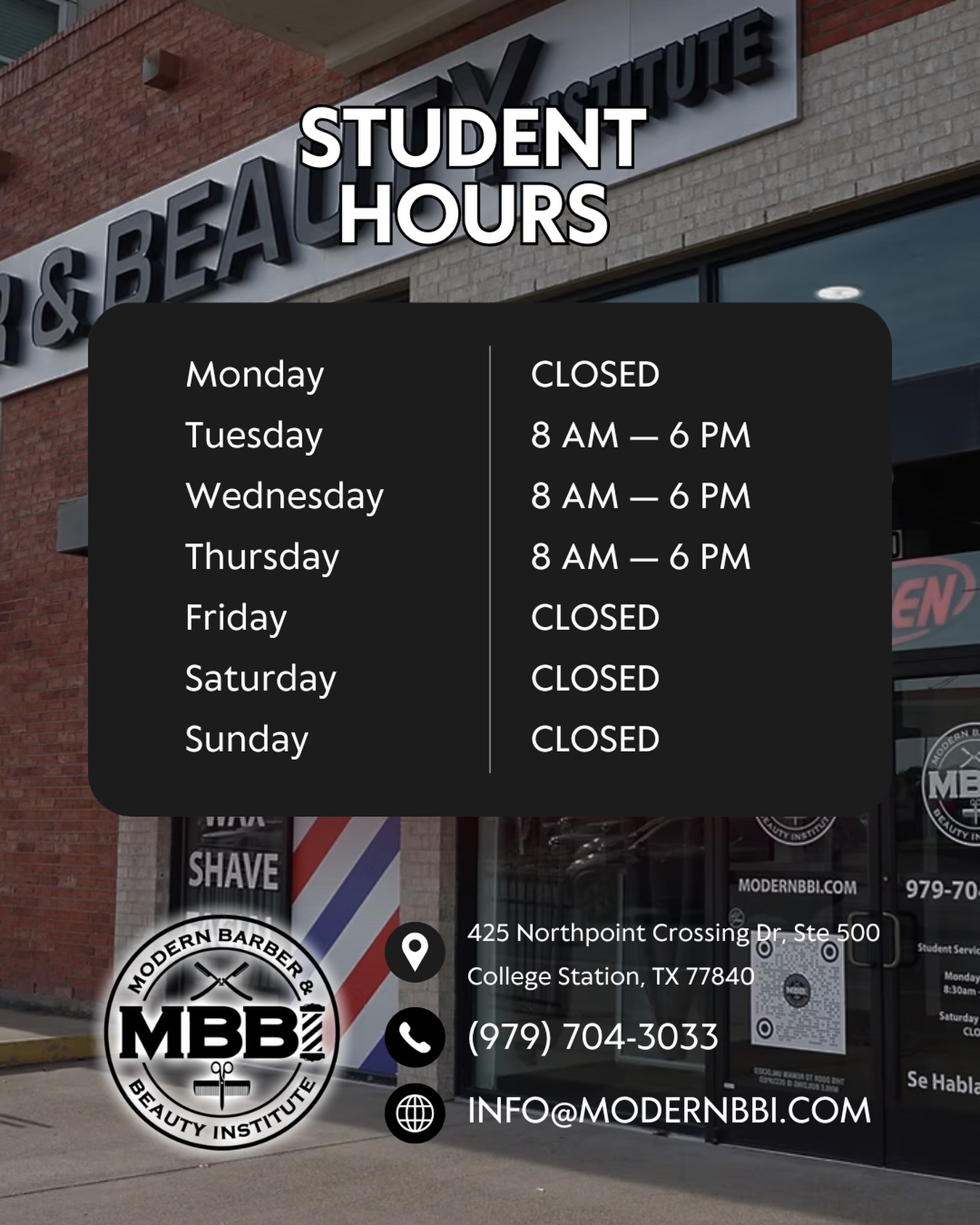 STUDENT HOURS
Interested in becoming a student? Schedule a tour online or give us a call!
VISIT: Modernbbi.com
CALL: (979) 704-3033
LOCATED: 425 Northpoint Crossing Suite 500, College Station, TX 77840
Service Hours: Tue - Thur 12pm-5pm
Student Hours: Tue - Thur 8am-6pm
Closed: Fri-Mon
#barberschool #cosmotologyschool #student #hair #color hairdye wax barber cosmetology beauty school texas collegestation bryan bryancollegestation