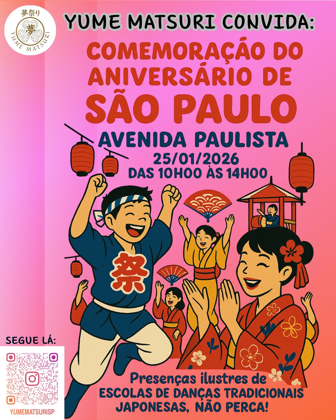 🎉✨ VEM AÍ: YUME MATSURI NA AVENIDA PAULISTA! ✨🎉
No dia 25 de janeiro, das 10h às 14h, junte-se a nós para celebrar o aniversário de São Paulo com muita arte, tradição e alegria! 🇯🇵🎌
O Yume Matsuri convida você para uma manhã inesquecível com apresentações incríveis de escolas de danças tradicionais japonesas. Prepare-se para se encantar com os ritmos, os trajes e a energia contagiante dessa festa cultural! 💃🏮
📍 Local: Avenida Paulista
📅 Data: 25/01/2026
⏰ Horário: 10h00 às 14h00
Não fique de fora dessa celebração única!
Siga @yumematsurisp para mais novidades e compartilhe com quem ama cultura japonesa! 💖
#YumeMatsuri #CulturaJaponesa #SãoPauloAniversário #DançaTradicional #EventoCultural #AvenidaPaulista #JapãoEmSP