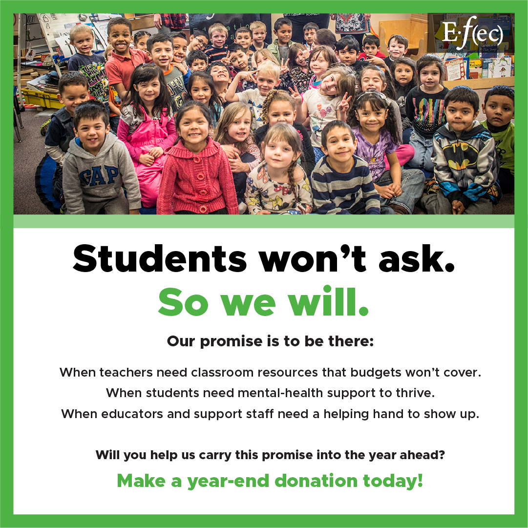 Supporting public education in Eagle County is a promise we make together—as a community that believes in our kids and the future they’re building.
As we look ahead, we know that 2026 will ask more of us—because we will ask more of ourselves. With Colorado facing budget pressures and public education funding stretched thin, our community’s commitment matters more than ever.
And this is where our promise shows up:
When teachers need classroom resources that budgets don’t cover…
When students need mental-health support to thrive…
When educators and support staff need a helping hand to keep showing up for kids every day…
The Education Foundation of Eagle County will be there—because of supporters like you.
Before midnight tonight, I’m asking you to consider making a year-end gift of $25, $50, or whatever feels meaningful to you. Your donation supports teacher retention, classroom grants, educator scholarships, student support programs, and the tools our schools rely on to help students thrive.
As someone who believes in public education, will you help us carry this promise into the year ahead?
Visit efec.org to make your year-end donation!
Thank you and we wish you a very happy New Year!!!
@eagle.schools