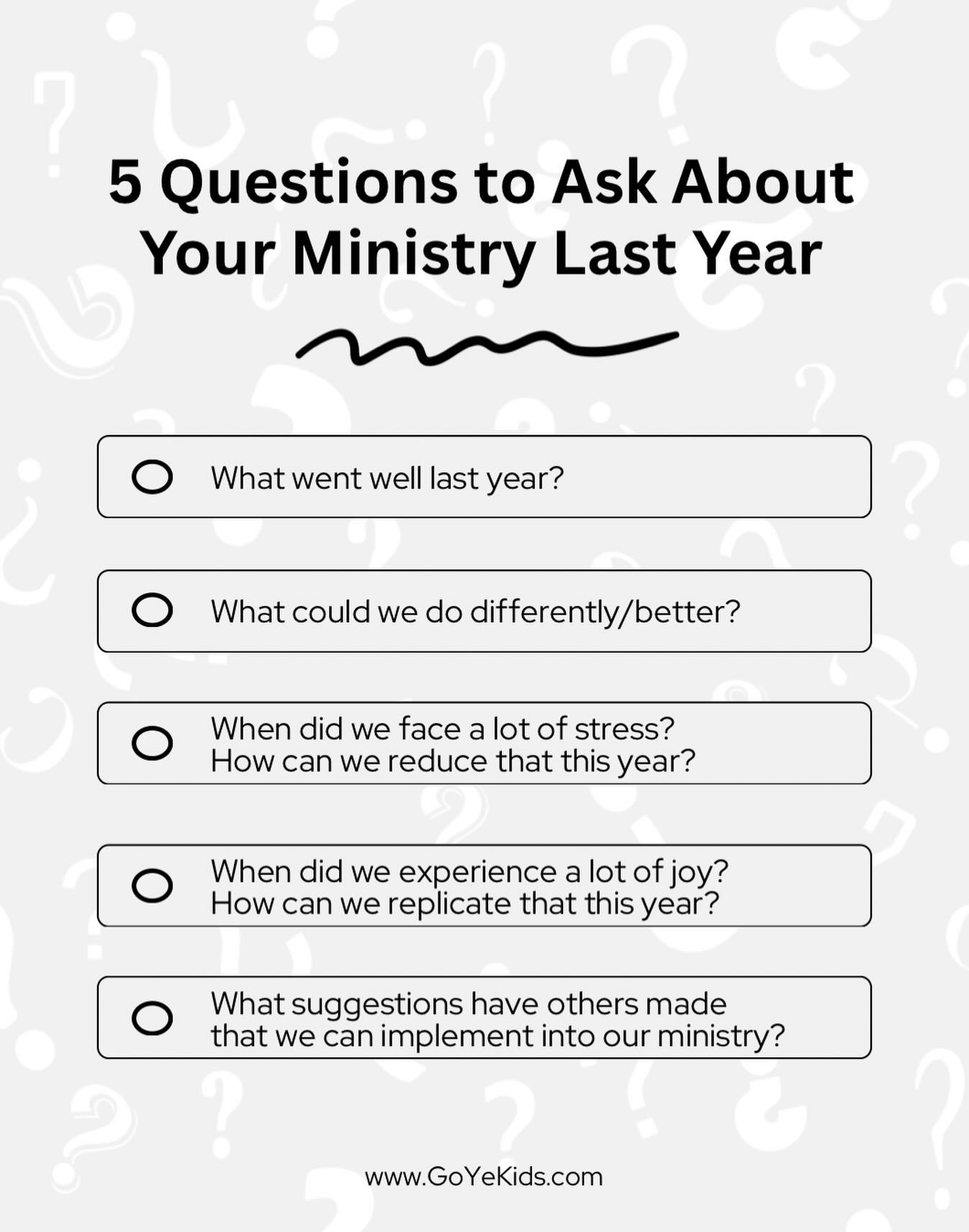 It’s always a great practice to evaluate your ministry and look for areas of success and improvement.
What went well?
What can we do differently/better?
When did we face a lot of stress, and how can we reduce that this year?
When did we experience joy and how can we replicate that?
What suggestions have others made that we can implement?
These questions help you focus on what to keep doing, what to change, and how to help others become leaders in the process. Answer these and use them as a launching point to help grow your ministry into the best it can be!