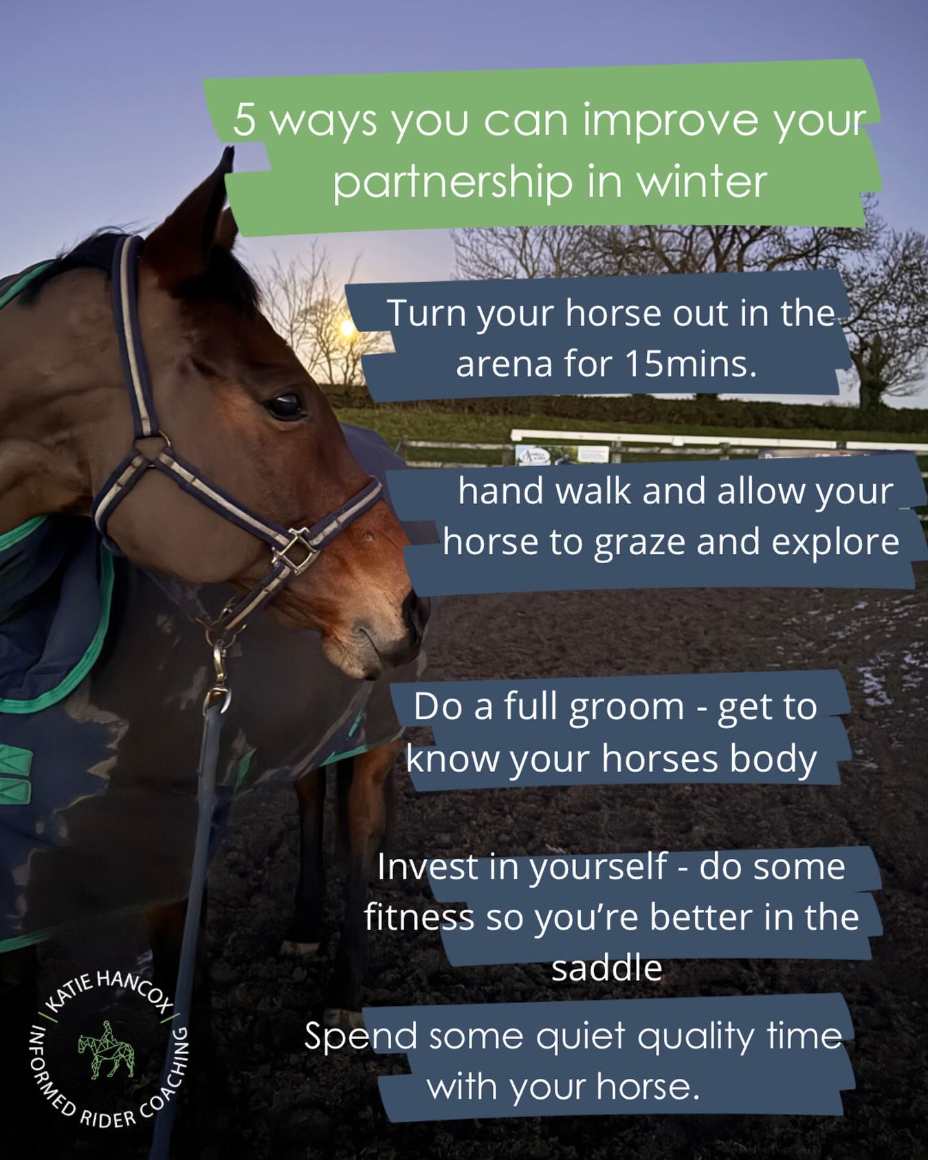 A little goes a long way!
Winter is hard for horse owners, riders and equestrians there’s no doubt.
Whether you are a full time professional with horses as a hobby or a full time professional in the industry the frustration is shared.
But
There’s so much we can do to help our horses stay sound in mind and body in winter without having to go too far above and beyond.
Here are just a few things you can do to help your horse, build a better partnership and keep making progress even when it doesn’t seem possible.
1. Just 15 mins of turnout in an arena or pen (without grass or forage) can significantly reduce your horses stress levels for up to two hours.
2. Hand walking and allowing your horse to forage and graze, letting them engage in this behaviour is essential for gut health and meeting basic behavioural needs
3. Grooming - often we are too busy to take an hour or longer to really groom and bond with your horses. Grooming allows you to get fully hands knit with your horses and get to know their body, what’s normal what’s not so you can be quick to notice changes.
4. Invest in your own health and fitness. Time you can’t spend riding or with your horse you can spend in the gym or doing some form of physical activity to benefit your mental health and wellbeing aswell as improving your performance in the saddle.
5. Spend some no pressure time with your horses. Sit and watch them in their stables, have a conversation with them just be in their presence- it’s a blessing you get to do this!
A little goes a long way for both you and your horses.
Which will you be doing?
Katie
#informedridercoaching #horseandrider #twohearts #partnership #equestrianinwinter