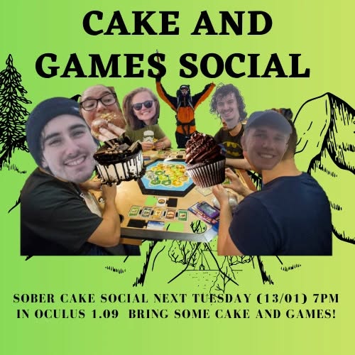 Cake and games social in Oculus 1.09 next Tueday (Week 1) 7PM! Bring any games or cake you have! Hope to see lots of you there!