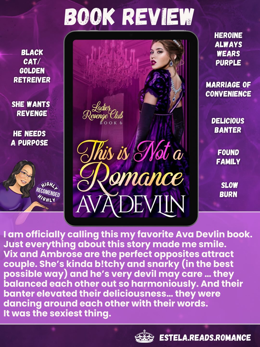 #Repost @estela.reads.romance
・・・
#BookReview
This is Not a Romance by Ava Devlin
Ladies’ Revenge Club Series, Book 6
So Vix (don’t call her Victoria) Beck wants revenge on the people looked down on her (at school/when she was a governess)… she has a list of names. For that she needs a marriage of convenience with an upstanding member of society. Enter the soon to be knighted Ambrose Aster who is bored with having the perfect existence where nothing really challenges him… until Vix comes into his life. What’s starts off as a strategic partnership turns into something neither of them anticipated… love and romance.
I am officially calling this my favorite Ava Devlin book. Just everything about this story made me smile. Vix and Ambrose are the perfect opposites attract couple. She’s kinda b!tchy and snarky (in the best possible way) and he’s very devil may care … they balanced each other out so harmoniously. And their banter elevated their deliciousness… they were dancing around each other with their words. It was the sexiest thing. Ambrose is a steady presence as Vix hatches her plans for revenge. He lets her fight her own battles and he’s totally bemused and impressed with her fire and strength. I love that he constantly tells her that he is her “accomplice”. He was so supportive!!! Even in this he’s the perfect storybook boyfriend.
These two had me laughing and fanning myself (their first make out sesh was the hottest AD has ever written IMO). I loved living in their bubble as I followed them to their HEA… where I proceeded to ugly cry af. Book hangover achieved. I honestly did not want this story to end.
I have to give Ava Devlin a standing ovation for THIS IS NOT A ROMANCE. Vix and Ambrose will certainly be talking space in my head for a long time, and I welcome their distraction. Honestly, y’all go read this book!
*Putting Vix and Ambrose on these 2026 lists…*Favorite Couple .
*Favorite Book Boyfriend
*Favorite Heroine
They are starting my 2026 reading experience strong!
#PredictiveText: “This is not a _______”