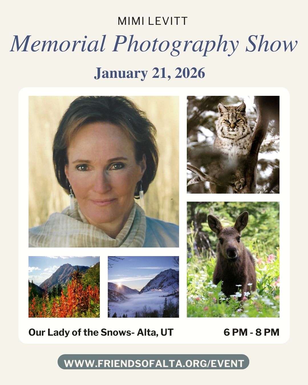 Friends of Alta invites you to a special memorial photography show celebrating the life and work of Mimi Levitt, Friends of Alta's co-founder. This unique exhibit features a stunning collection of photographs Mimi captured over the years, showcasing her remarkable talent and deep love for nature and the Alta community.
Attendees will have the opportunity to enjoy Mimi’s striking images, connect with others who admired her, and share memories of her incredible contributions. As a special highlight, guests can have the honor of purchasing one of Mimi’s photographs, making the evening even more memorable.
Come experience the beauty of Mimi Levitt’s vision and celebrate her lasting legacy through art, friendship, and inspiration.
Free event but donations welcome. All proceeds go to support Friends of Alta.
A huge thank you to the Levitt family for graciously allowing us to showcase Mimi’s beautiful artwork and sale some of her pieces. Through the sale of her pieces, we will be able to continue our mission of protecting Alta’s natural environment for future generations.
Event Details:
January 21, 2026
6:00 - 8:00 PM
Our lady of the snows - 10185 E Hwy 210, Alta, UT 84092