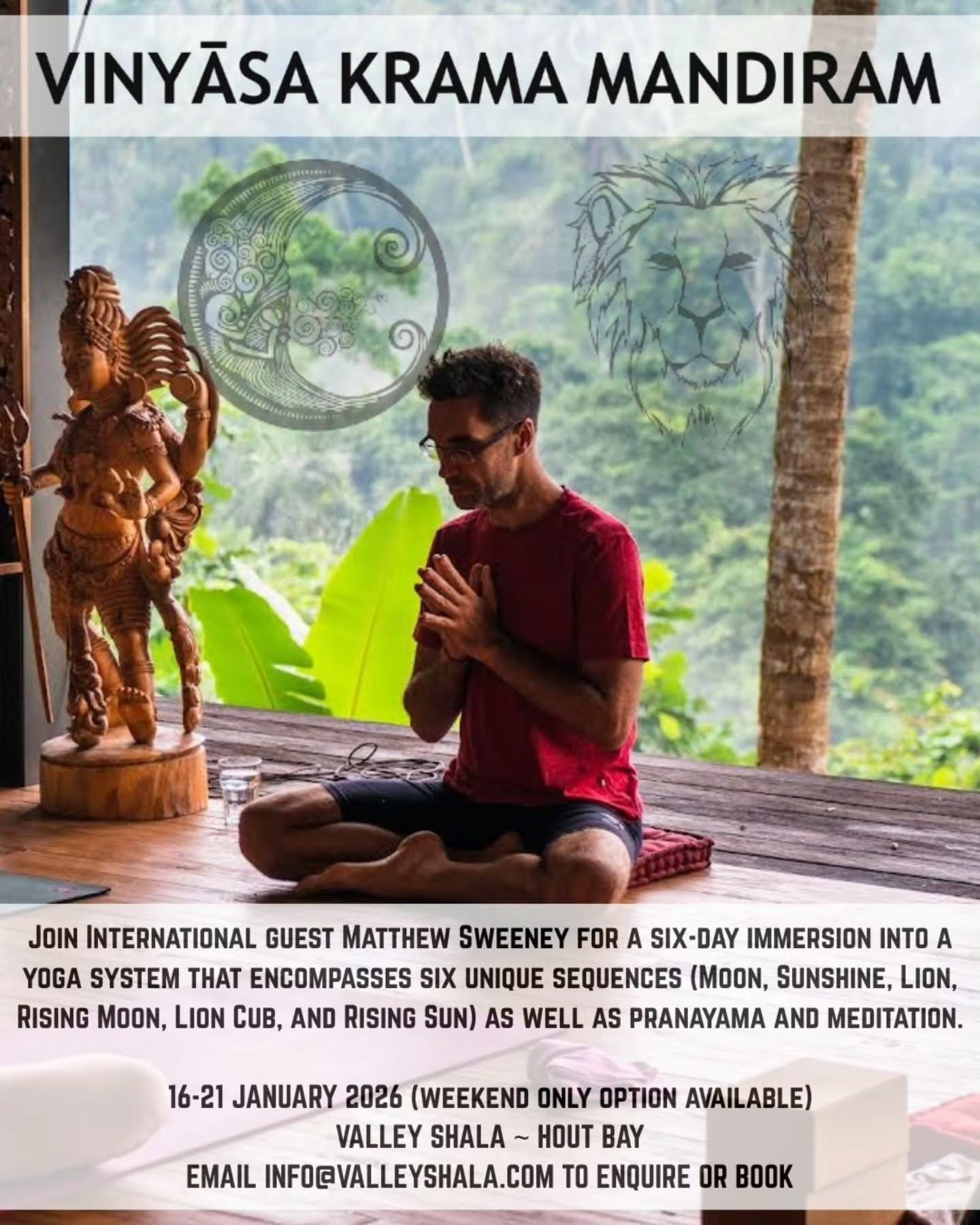 • L I M I T E D O F F E R • Early bird special and bring a friend deal •
R6500 for 6 day immersion with international guest Matthew Sweeney. This Early bird special is back for 3 days only (expires on Friday).
If you bring a friend you both get a further R500 off!! This is your chance! Pay in full before Friday to secure this deal.
Immersion schedule: 16-21 Jan
Check out our previous post for details
Friday evening workshop
Saturday morning and afternoon workshops
Sunday morning and afternoon workshops
Monday to Wednesday early morning workshops (finish at 9 30am)
Don't miss out on this incredible deal and opportunity to practice with a hugely experienced and passionate teacher. One year of experience on the mat is required to join.
Email info@valleyshala.com to book!