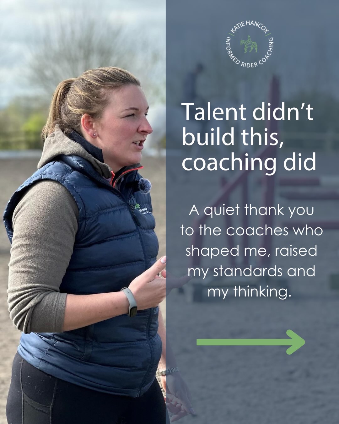 Choose your coaches wisely
Over the years I have been fortunate enough to work with some absolute legends of the sport, some fantastic coaches and riders (and some less so!)
I never came from a horsey family. My parents were entrepreneurs, total townies who just wanted me and my brother to be happy doing what we wanted. And what I wanted to do was horses! So whilst I was fortunate that they supported me helping me find coaches to give me the horsey help they couldn’t…
From the age of 10 when I got Me Charles, It was up to me to make it work.
This is a little nod to those who have and continue to have an impact in my coaching and riding. I owe so much of my career to those who worked with me in the early days teaching me how to do up down trot to the Olympians and team trainers who showed me what was and is possible with some hard work and determination.
This is not an exhaustive list by any means but probably a list of the most influential in my journey so far. I have so much admiration and respect for them not just as riders and coaches but as horsemen and women.
What they taught me over the years I have quietly contemplated, implemented, adapted and created my own style from their teachings based on my experience over the past 25 years.
It’s where Informed Equestrians came from and it’s where our motto ENGAGE - EMPOWER - ENABLE stems from. As this is how my equestrian journey has developed. Building a community of likeminded individuals in a lean on and draw from to keep progressing.
As I continue on my riding and coaching journey I look forwards to meeting and working with many more inspirational coaches and riders through the Informed Equestrians mentorship and beyond.
I’ve tagged the coaches (who have social accounts) so you can go see what they do and how they could help you on your journey.
Pammy - @pammy_hutton_dressage
Justine - @1girl2labsandasausage
Talland - @tallandschoolofequitation
Katie