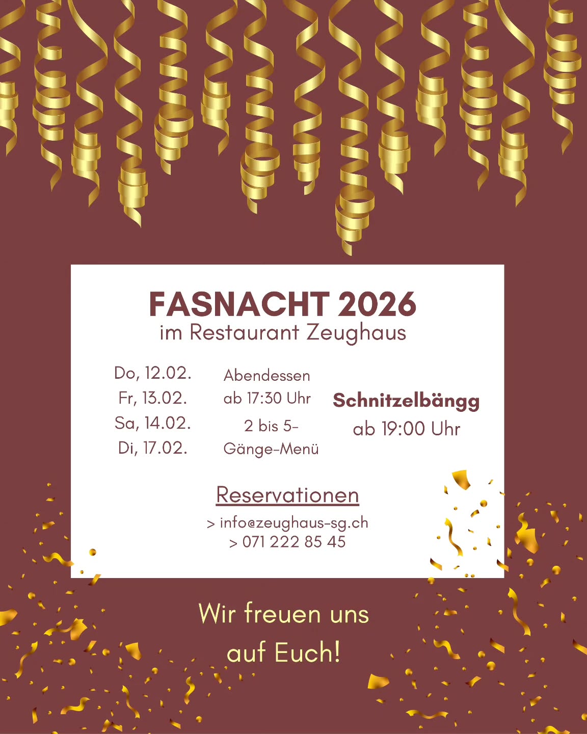 Scharfe Zungen, bissige Reime und feine Zeughaus-Leckereien bedeuten: Fasnacht 2026 im Züghüsli!
🎊 mit schnitzelbänggscher Unterhaltung
🍲🍴& feinen 2 bis 5-Gänge-Menüs
Es sind an jedem Abend noch wenige Plätze frei:
Do 12.02.
Fr 13.02.
Sa 14.02.
Di 17.02.
Reservationen
via 071 222 85 45
oder info@zeughaus-sg.ch
Wir freuen uns!