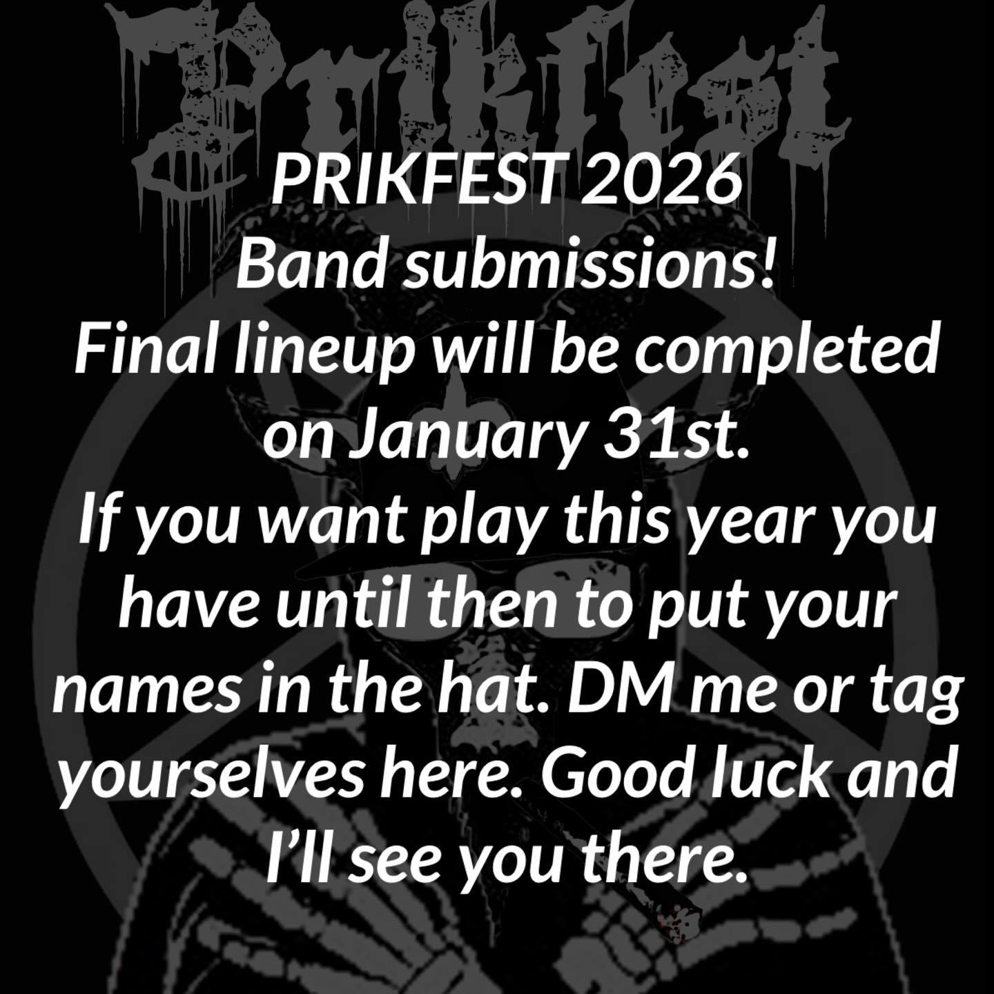 There have been so many submissions already, but it’s not too late. Put yourselves down now. It won’t be decided until the end of the month. This year is gonna be crazy. Thank everyone for your continues support in making PRIKFEST the coolest thing ever. 🤘🏻🤘🏻