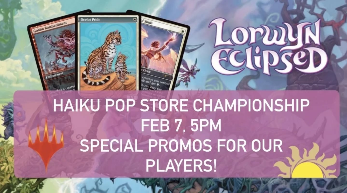 ✨ LORWYN ECLIPSE STORE CHAMPIONSHIP @ HAIKU POP ✨
The battle for glory begins! Join us for our Lorwyn Eclipse Store Championship, featuring Standard format competition and exclusive promo prizing you won’t want to miss.
🃏 All participants receive a Goblin Bombardment promo
🏆 Top 8 earn the powerful Guide of Souls promo
👑 1st Place takes home the exclusive Ocelot Pride championship prize card
Sharpen your deck, test your skills, and prove you belong among the best. Whether you’re chasing promos or the title, this is the event to be at.
Sign ups will be available at a later date on our website so make sure to keep tabs.
📍 HaikuPop Gaming & Collectibles
🔥 Glory, promos, and bragging rights await.
#MTG #haikupopgaming #TCG #MagicTheGathering #LorwynEclipse