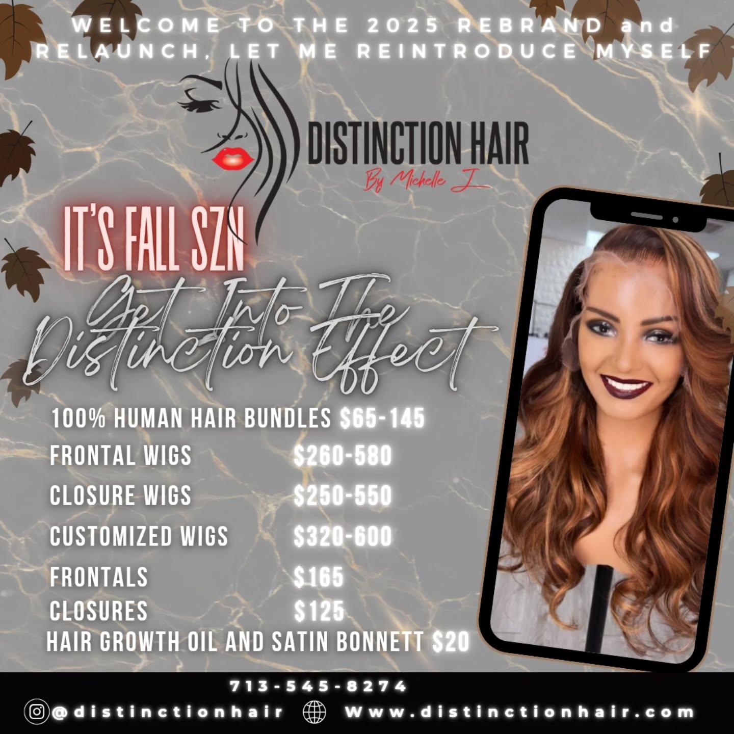 Distinction Hair by Michelle J.
https://www.distinctionhair.com
We accept Afterpay, Affirm and Klarna for those looking to pay over time for your order..
The Distinction Effect..
"Dare to be Different"
💆🏾Come get your hair💆🏾 (Bundles,frontals, closures,customized wigs,hair accessories,hair growth oil)
Hair Prices
16-18"- 65.00
20-22"-75.00
24-26"-85.00
28-30"- 95.00
32-34"-125.00
34-40"-145.00
-613 Collection
16-18"- 75.00
20-22"-85.00
24-26"-95.00
28-30"- 105.00
32-34"-135.00
34-40"-155.00
-613 Raw Collection (Add 20.00 to price for Raw Collection)
-Closures to include HD/Transparent 4×4,5×5:125.00
-Frontals to include HD/Transparent/360: 165.00-200.00
-Wigs: Starting at 260.00-550.00
-Customized Closure Wigs: Starting at 320.00-560.00
-Customized Frontal Wigs: 360.00-600.00
Hair Accessories: Satin Bonnetts 20.00
Hair Tie: 10.00
Hair Growth Oil: 20.00
Hair in stock/Hair on hand
Pickup,Delivery,Shipping,
Pre-order
Textures: Straight,Natural Wave,Water Wave,Loose Wave,Body Wave,Deep Wave,French Curl, Kinky Curl
#fypage #hairextensions #distinctionhair