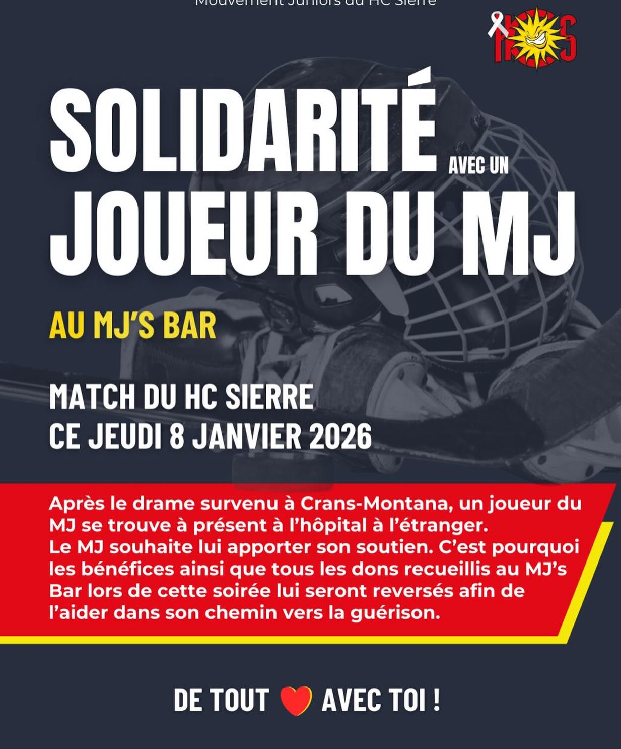 Action de solidarité – Jeudi 8 janvier 2026
Le Mouvement Juniors du HC Sierre vous invite à passer au MJ’s Bar lors du match de la 1re équipe, ce jeudi.
Chaque geste compte.
L’intégralité du bénéfice du bar, ainsi que les dons récoltés, sera reversée à un joueur du Mouvement Juniors actuellement hospitalisé à l’étranger.
Cette action de solidarité a pour objectif d’apporter un soutien financier concret au joueur et à sa famille, directement touchés par cet événement, dans cette période particulièrement difficile.
Chaque contribution, quelle qu’en soit l’ampleur, est un geste précieux de soutien et de compassion.❤️💛