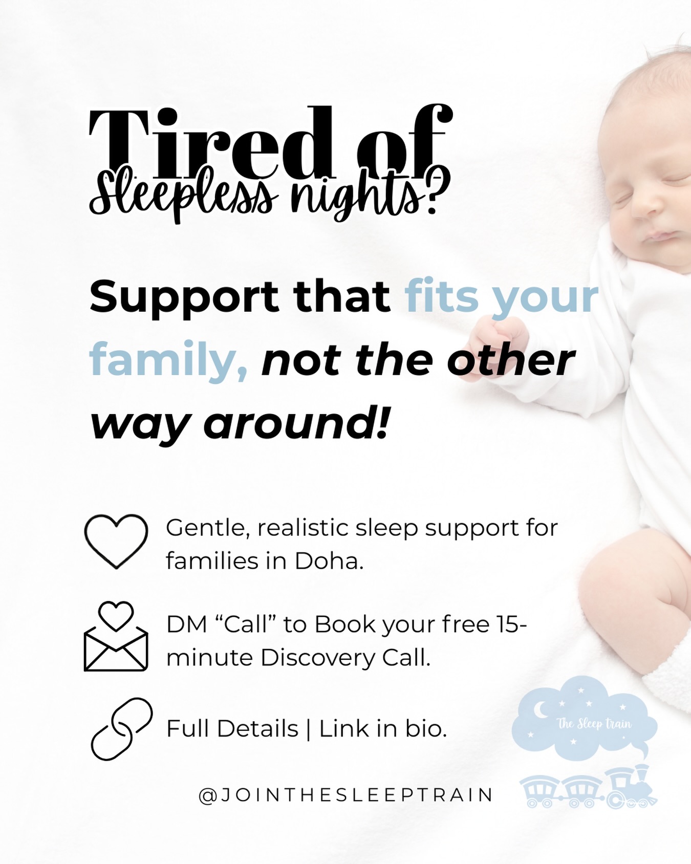 Sleepless nights don’t have to be your normal.
I’m Shelby, a Certified Sleep Sense™ Consultant and Early Years Teacher, helping families gently teach their little ones to sleep through the night.
My approach is realistic, supportive, and built around your child’s unique needs.
Book your free 15-minute Discovery Call — link in bio or visit www.thesleeptrain.com.
#thesleeptrain
#sleep
#sleepconsultant
#sleepsense
#qatar
qatarmums