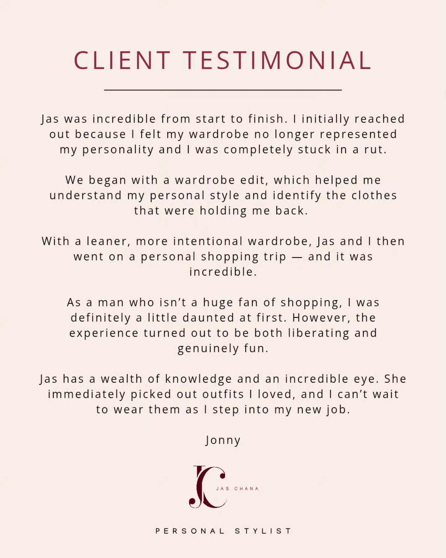 Sharing a 5* client testimonial from a male client. ✨️
Over the last few years i have started to work with more male clients. It's been a fantastic experience.
I've help quite a few men elevate their style and i hope to work with many more this year.
If you are interested in learning more about my services then head over to my website www.jaschana.com
#mensstyletransformation #menstylist #personalstylistlondon