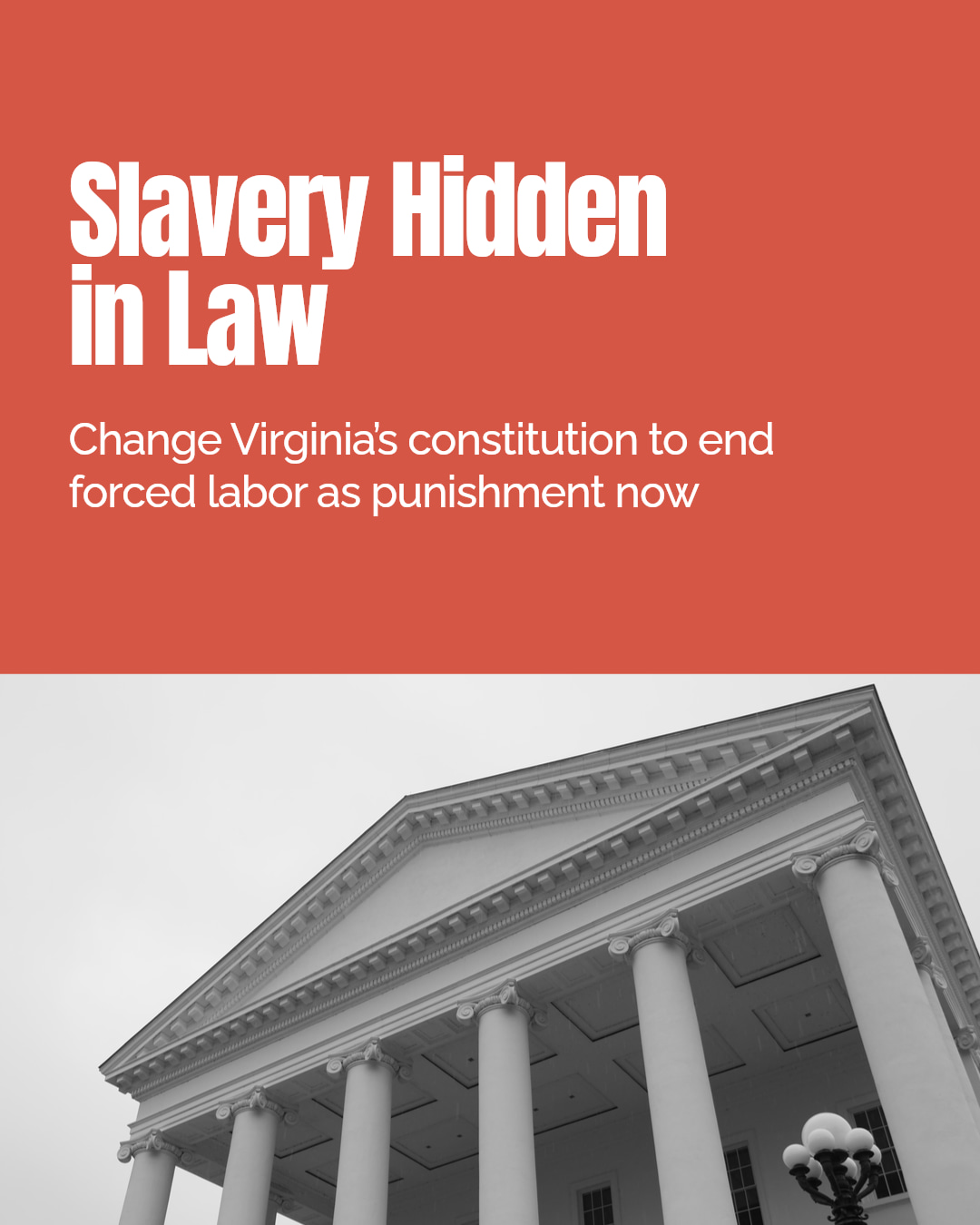 Ending slavery in Virginia starts with changing the constitution. The exception clause allows forced labor as punishment. Join us. Speak up. Help ensure freedom truly means freedom—no exceptions.