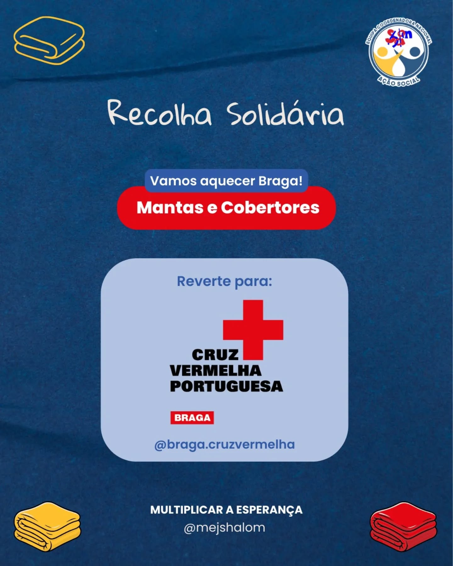 Shalom amigos ❤️💛💙
Estamos a realizar uma recolha de cobertores e mantas para podermos, neste tempo de frio extremo, ajudar quem mais precisa, com especial enfoque nos sem abrigo da zona de Braga.
Se tiveres em casa alguma manta ou cobertor que já não utilizez, ajuda-nos a aquecer o coração dos que mais precisam.
Forte abraço em Cristo Shalom,
Da Equipa Coordenadora Nacional de Ação Social. 💙💛❤️