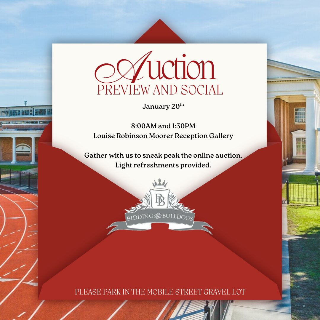 Next Tuesday, January 20 the Bidding for the Bulldogs committee is hosting an auction preview in the Moorer Gallery with two convenient time options! Swing by at either 8:00am or 1:30pm to socialize and see some of this year’s auction items!
If your business is interested in donating an item for auction or raffle, please contact Morgan Langham @ MorganLangham@aol.com or Melissa Ashurst @ msliss17@aol.com .
We look forward to showcasing the items and businesses supporting this fundraiser! See you January 20th!