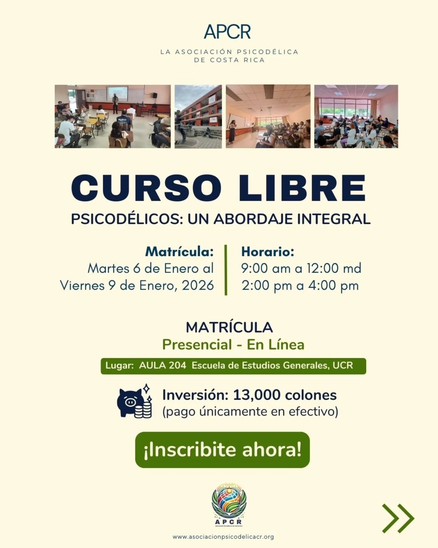 ¡Acompáñanos a explorar las distintas facetas de los psicodélicos en el curso presencial *Psicodélicos: un abordaje integral*!
🗓️ Fechas y horario:
* Martes 13 y 20 de enero
* Jueves 15 y 22 de enero
* Hora: 4 pm a 5:50 pm
* Lugar: Aula 204, Escuela de Estudios Generales, UCR
📅 Matrícula:
* Del martes 6 de enero al viernes 9 de enero, 2026
* Horario: de 9:00 am a 12:00 md y de 2:00 pm a 4:00 pm (presencial)
* Matrícula en línea y presencial
💰 Inversión: ₡13,000 por curso (pago únicamente en efectivo).
Únete a nosotr@s para conocer más sobre estas fascinantes sustancias y apoya a la Asociación Psicodélica de Costa Rica en la difusión de este importante tema en nuestro país.
🔗 Más información: Cursos Libres EEG UCR en Facebook
📩 Cualquier consulta no dudes en preguntar, estamos aquí!
¡Apoyémonos para seguir avanzando junt@s este tema en Costa Rica! 🇨🇷