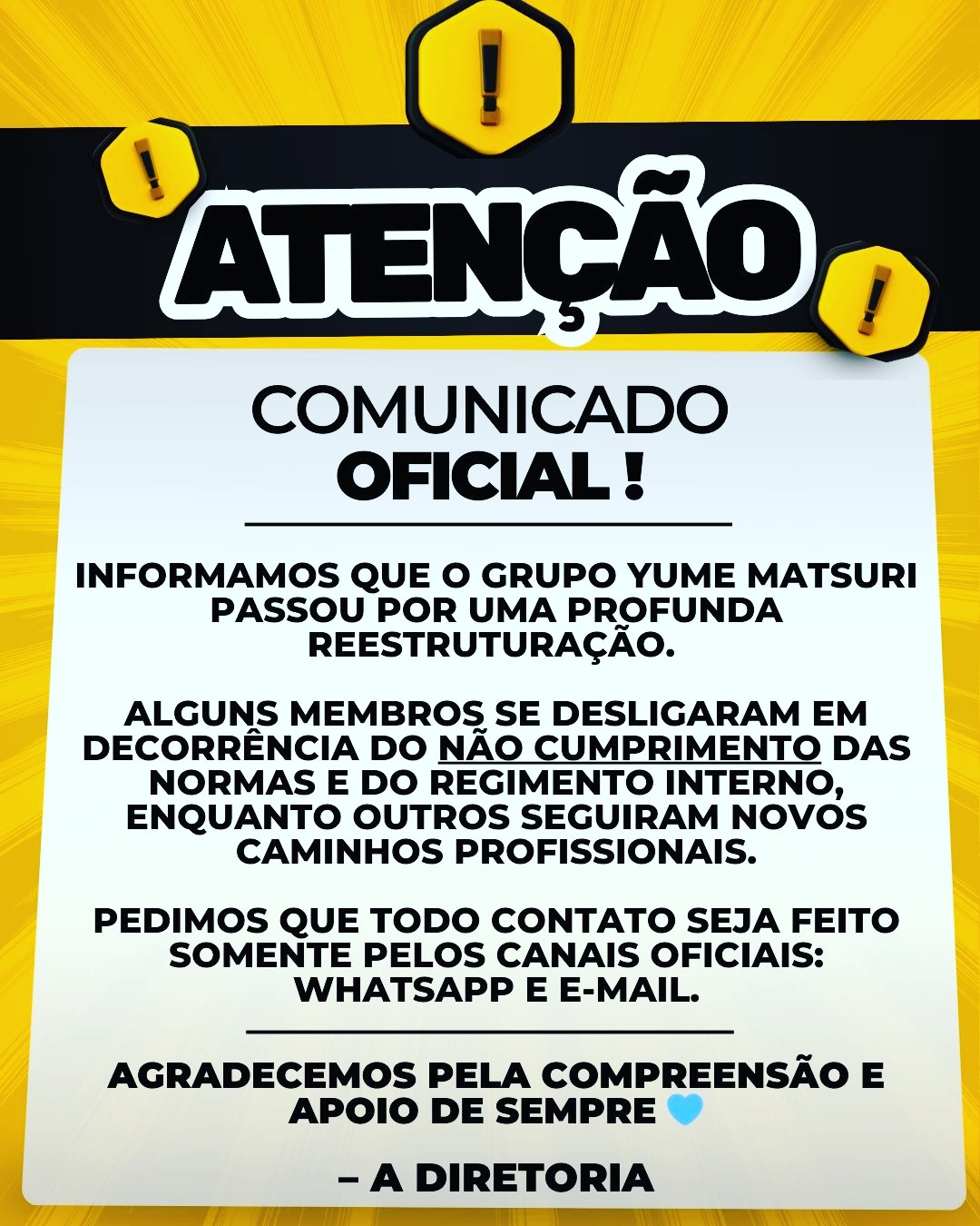 🔔 Comunicado Importante
O grupo Yume Matsuri passou por uma reestruturação significativa! Alguns membros se desligaram por motivos internos e profissionais.
Pedimos que todo contato seja feito somente pelos canais oficiais: WhatsApp e e-mail, que estão neste perfil.
Agradecemos pela compreensão e apoio de todos.
– A diretoria