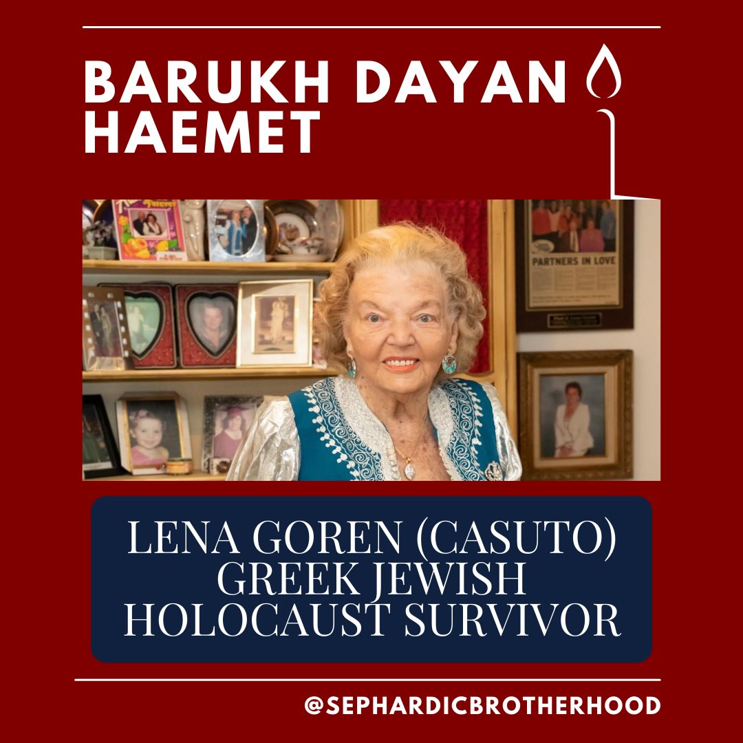 It is with heavy hearts that we announce the passing of Lena Goren (nee Casuto) at the age of 96, one of only a handful of Greek Jewish Holocaust survivors from the city of Larissa, Greece.
Lena was born in Salonika, Greece in 1930. Her family moved to Larissa when her father became the Rabbi of the city. When she was nine years old, Italy and Greece entered World War II. Luftwaffe planes began dropping bombs on the city, and the mayor of Larissa warned Rabbi Casuto of the imminent deportation of Larissa’s Jews to German concentration camps. Lena’s family, with eighty-three others, fled to the mountains of Tzouma in the dead of night. They hid in an isolated monastery with no running water or facilities for the rest of the war, suffering from food shortages, illness, and confinement. Tragically, she learned at the end of the war that the entire rest of her family - cousins, grandparents, uncles, aunts - died in concentration camps.
At the age of seventeen, Lena immigrated to the United States with her family. She married, raised three children, and, despite having only a third-grade education, earned a high school diploma. Lena worked as a seamstress, hairdresser, and a Greek and Spanish interpreter for the New York court system. She is a former Miss Senior America finalist, and leaves behind a brother, three children, and many wonderful grandchildren.
Ke Su Alma Repoze en Gan Eden - May her soul rest in the Garden of Eden.