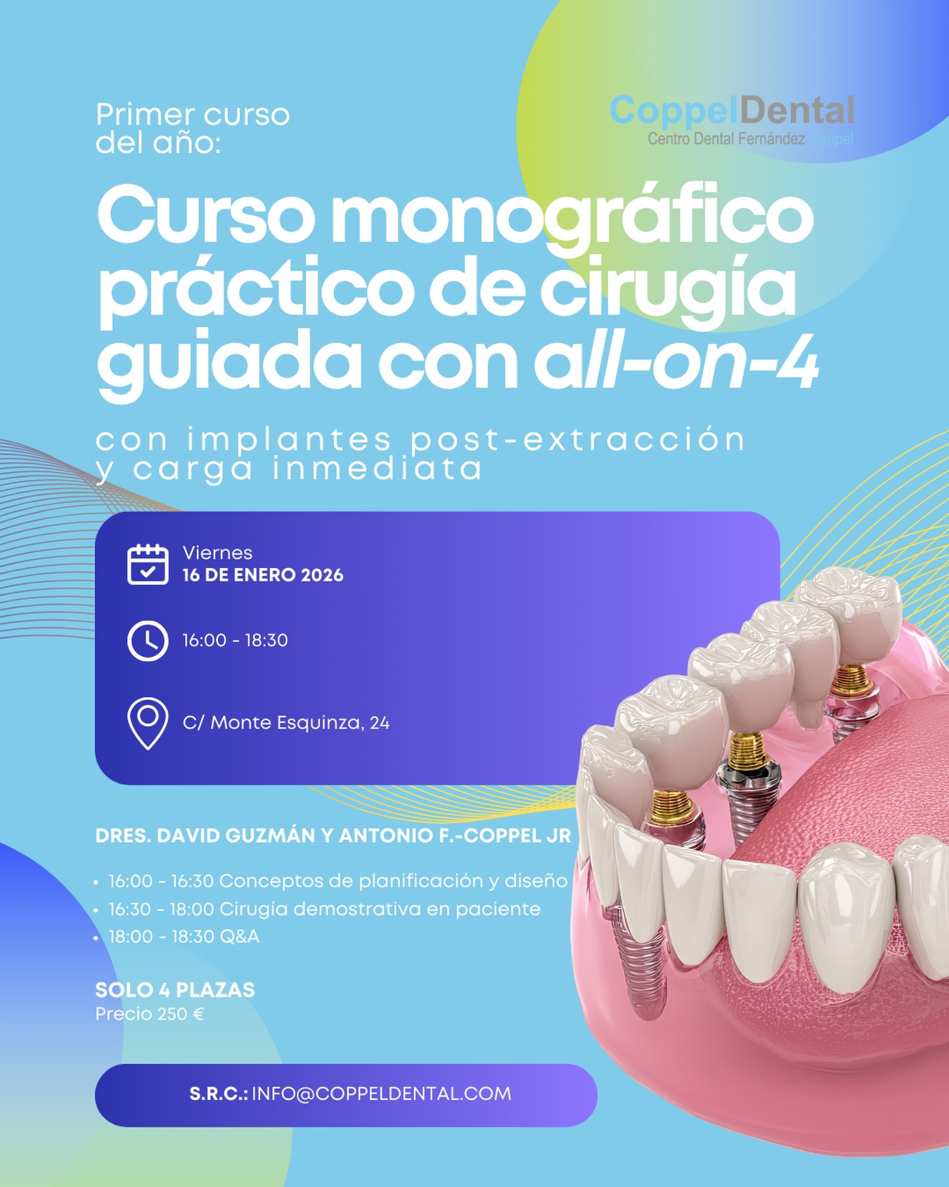 Primer curso del año en Coppel Dental.
Curso monográfico práctico de cirugía guiada con All-on-4, con implantes posextracción y carga inmediata.
Una formación enfocada en la planificación, el diseño y la ejecución clínica, con cirugía demostrativa en paciente real.
📅 Viernes, 16 de enero de 2026
⏰ 16:00 – 18:30
📍 C/ Monte Esquinza, 24
👨⚕️ Dres. David Guzmán y Antonio F.-Coppel Jr.
🔒 Solo 4 plazas
📩 Inscripciones: info@coppeldental.com
