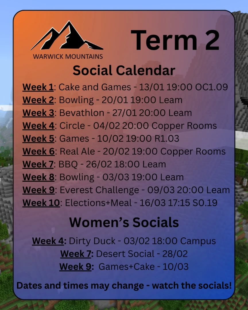 HELLO MOUNTAINEERS!!!
Welcome back from your well deserved break
Here's the plan for term 2. Got a lot of big days planned. Dates are subject to change so keep an eye out closer to the time of the social.