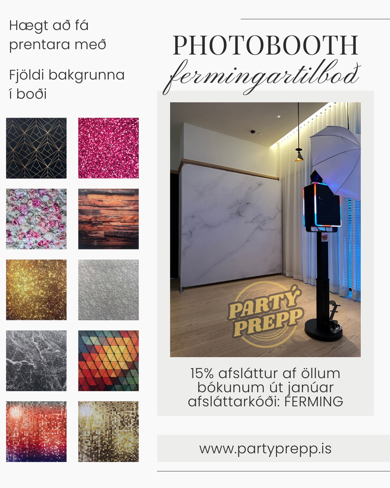 Fermingartilboð!
Photobooth í ferminguna?
15% afsláttur af öllum bókunum út janúar með kóðanum FERMING á partyprepp.is