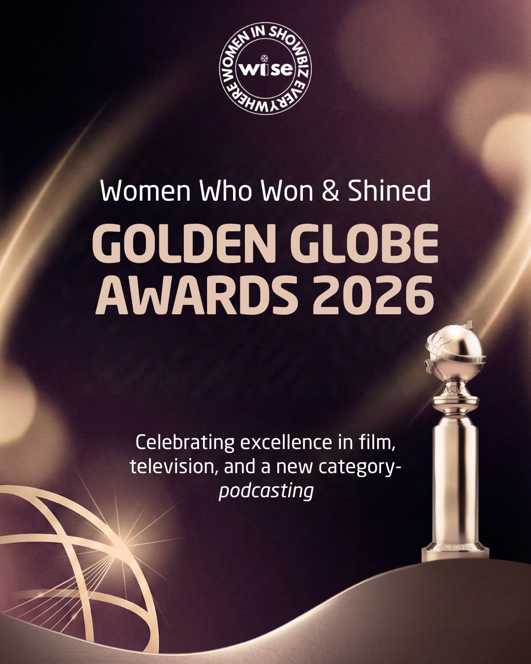 Making history. Shifting culture. Claiming space. ✨
From film and television to podcasting — a newly added Golden Globe category — women led the night at the 2026 Golden Globe Awards, directing, performing, storytelling, and breaking barriers across every medium.
These wins are more than trophies. They are proof of what’s possible when women and underrepresented creatives are seen, supported, and celebrated.
At WISE, this is the future we’re building — one story, one voice, one legacy at a time.
Congratulations to all of the nominees + winners at the #83rdgoldenglobes!
@goldenglobes @itscarolburnett @helenmirren @sarahjessicaparker @hamnetmovie @chloezhao @thejessiebuckley @erinrdoherty @ejae_k @realjeansmart @teyanataylor @fullyrosebyrne @rheaseehorn @michellewilliams @amypoehler
#GoldenGlobes2026 #WomenInShowbizEverywhere #WomenWhoLead #RepresentationMatters