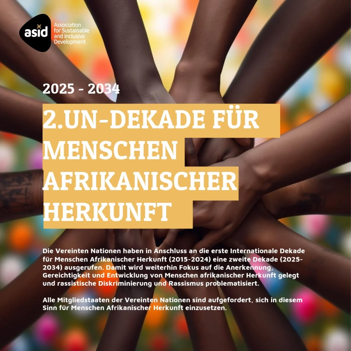 Die Vereinten Nationen haben in Anschluss an die erste internationale Dekade für Menschen Afrikanischer Herkunft (2015-2024) eine zweite Dekade (2025-2034) ausgerufen.
Als afrodiasporische Organisation unterstützen wir die Fortsetzung der Fokussierung auf die Anerkennung, Gerechtigkeit und das Capacity Building von Menschen Afrikanischer Herkunft weltweit sowie auch die Problematisierung von rassistischer Diskriminierung und Rassismus.
_____
Teile des Bildes wurden mithilfe von KI erstellt.