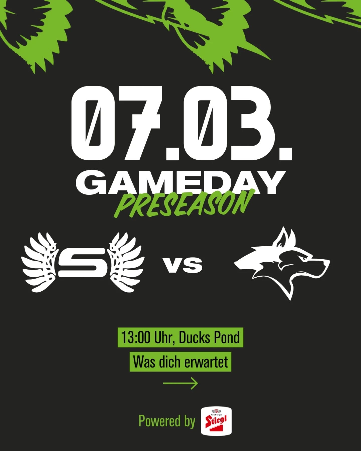 Endlich wieder Football in Salzburg! 🏈🔥
Wir starten in die Pre-Season und empfangen die Huskies Wels bei uns am Duck Pond. Sei dabei, wenn wir das erste Mal in diesem Jahr Vollgas geben! 🦆💪
Und das Beste: Nach dem Abpfiff ist noch lange nicht Schluss! Wir feiern gemeinsam bei der Aftergame Party in der Stiegl Brauwelt. 🍻🥳
📍 Wo: Ducks Pond
⏰ Wann: Samstag 07.03.2026, 13:00 Uhr
🎉 Afterparty: Stiegl Brauwelt
Wir sehen uns am Gameday und danach an der Bar! 🏟️✨