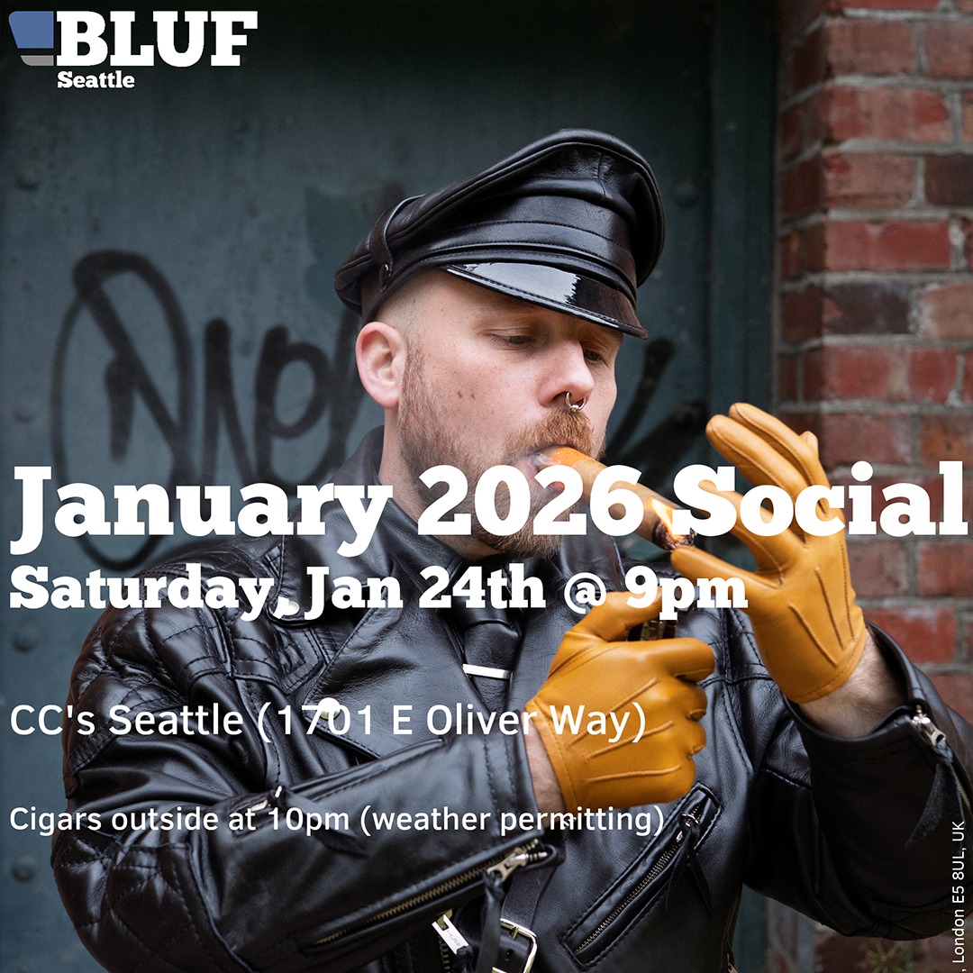 BLUF Seattle is kicking off the year with a social at CC's from 9pm-12am. BLUF dresscode preferred, but not required. Cigars outside at 10pm (weather permitting).