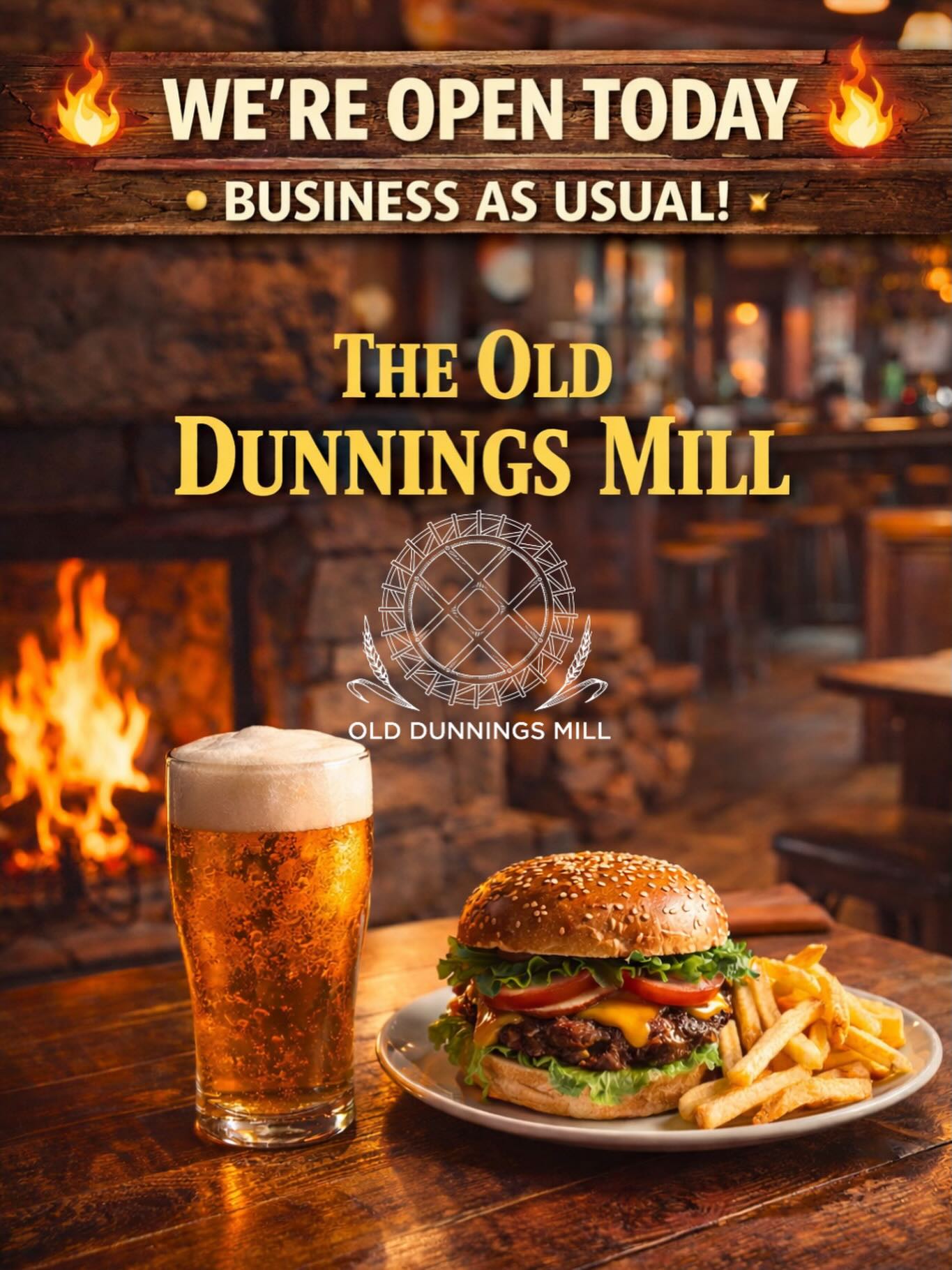We’re Open Today – Business as Usual!
Great news — The Old Dunnings Mill is open today and it’s business as usual!
The fire will be on, the beer will be cold, and the food will be as delicious as ever.
We can’t wait to welcome you in.
See you soon