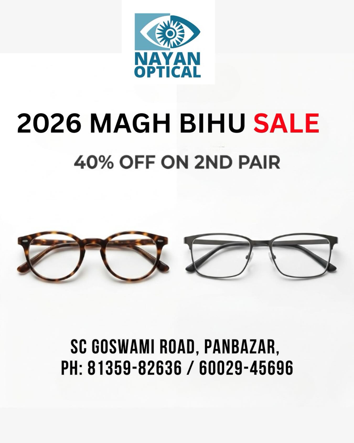 Because one good pair is never enough especially for a fresh start. Upgrade your everyday vision or add a stylish second pair this Magh Bihu, at a smarter price.
Enjoy 40% OFF on your second pair of spectacles or glasses.
Limited-time festive offer. In-store only.
๐ Visit us: Panbazar, Guwahati
๐ Call us: 81359-82636 / 60029-45696
New harvest. New vision. Two pairs, one great deal.
#NayanOptical #Guwahati #Panbazar
#EyewearOffers #OpticalSale SecondPairOffer
Spectacles GlassesStyle EyeCare
ClearVision SeeBetterLiveBetter
EyewearIndia InStoreOffer