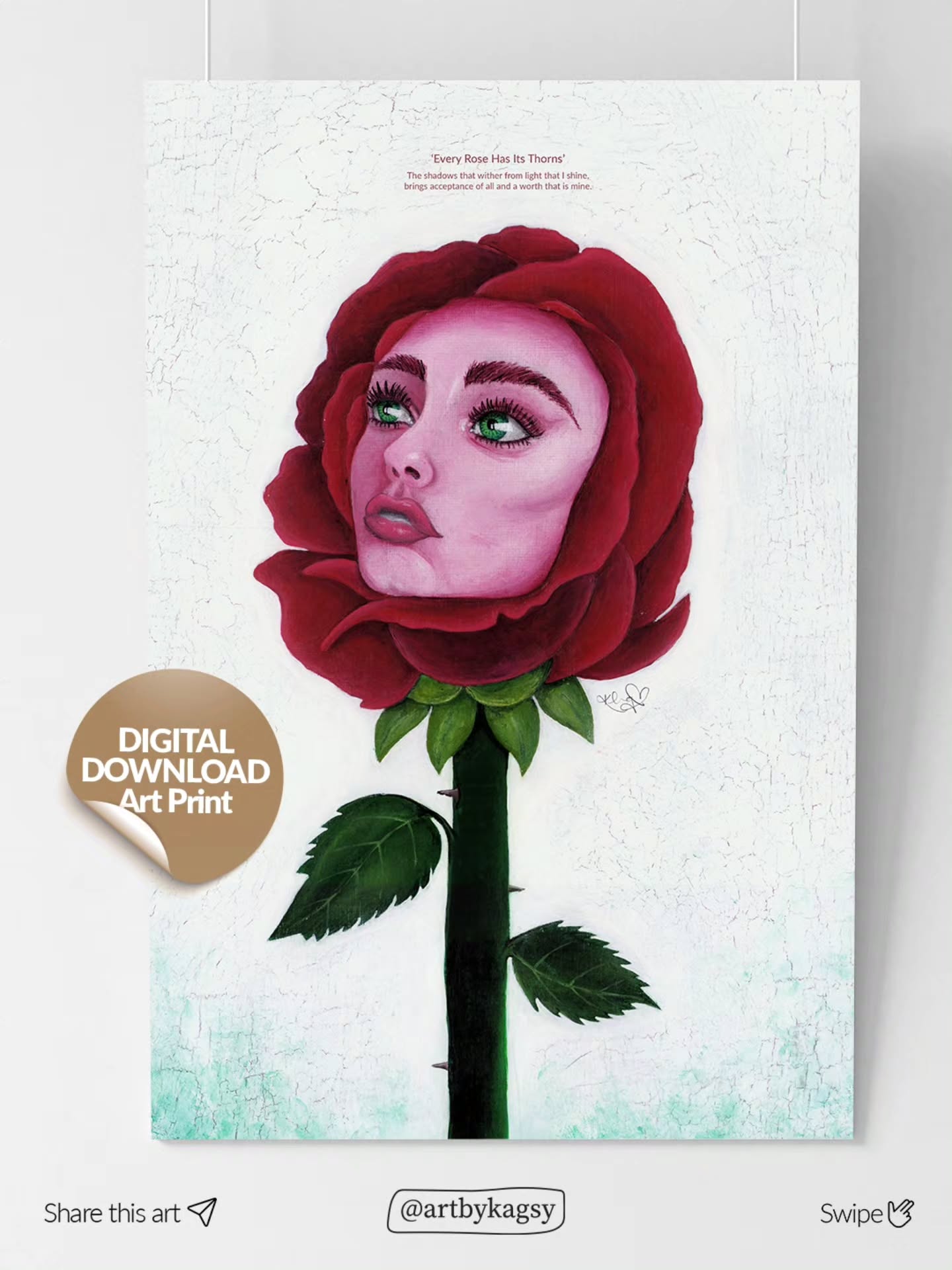 Because some people like to have thing straight away (I know I do!)
This is a digial download based on my painting, "Every rose has its thorns" and the premise of this that we are all flawed by systemic standards, yet perfect in the eyes of creation. We are designed by nature to surive and thrive, yet we often condemn the very parts of us that are built to do that very thing. Thorns protect a rose's beauty and survival, just as our flaws protect ours.
Also available as a fine art print.
Love and Light, Kagsy x