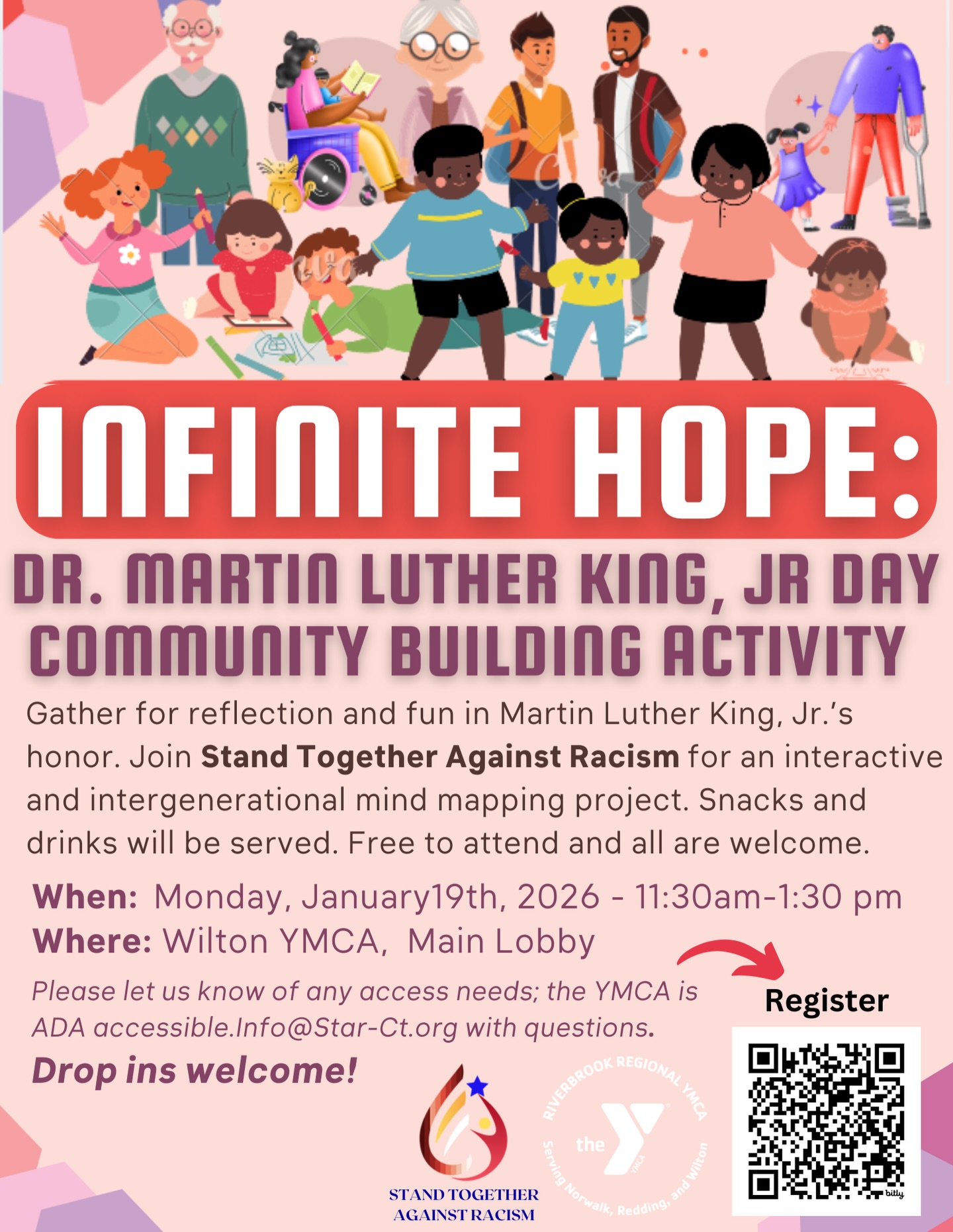 ✨ Infinite Hope – MLK Day 2026 ✨
Stand Together Against Racism (STAR) and the YMCAs of Bridgeport, Greenwich, New Canaan, and Wilton/Riverbrook Regional invite you to a powerful day of unity, learning, and community.
🗓 Monday, January 19, 2026
📍 Multiple YMCA locations (times vary by location)
This free, intergenerational event features:
🎨 Hands-on art activities
🧠 Collaborative mind-mapping
💬 Meaningful, age-appropriate discussions
🤝 Activity stations for youth, teens & adults
🍎 Snacks & drinks provided
All inspired by the life and legacy of Dr. Martin Luther King Jr.
✔ ADA accessible | ✔ Drop-ins welcome
Let’s come together to build understanding, empathy, and infinite hope.
📩 Questions? Info@Star-CT.org
#InfiniteHope #MLKDay2026 #CommunityBuilding #StandTogetherAgainstRacism #STAR
