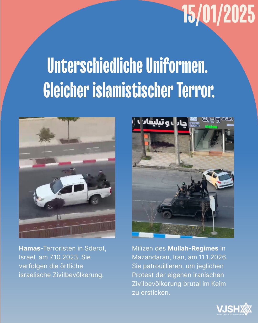 Post inspiriert von Storybeiträge von @natalie_amiri
Die Bilder aus Süd-Israel vom 7. Oktober 2023 und die täglichen Bilder aus dem Iran aktuell zeigen eine erschreckende Parallele: Schwerbewaffnete Islamisten, die auf Pick-ups durch Straßen patrouillieren, um Angst und Schrecken zu verbreiten.
Ob Hamas oder die Schergen des Mullah-Regimes – die islamistische Ideologie ist dieselbe, der Hass auf Freiheit, auf Minderheiten und auf Andersdenkende ist derselbe. Das Regime in Teheran ist der Kopf, die Hamas seine Proxy.
Wir dürfen diese Kämpfe nicht trennen. Die Sicherheit Israels, Stabilität & Frieden in der Levante und die Freiheit der Menschen im Iran sind eng miteinander verknüpft. Deshalb fordern wir gemeinsam mit einem breiten Bündnis politischer Jugendorganisationen ein konsequentes Umdenken der Bundesregierung. Keine Deals mit Terror-Paten!
#IranRevolution #HamasTerror #Solidarität #FreeIran #IRGCterrorists