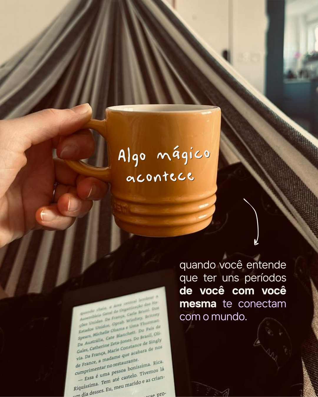 O prazer das pequenas coisas da gente com a gente mesmo.