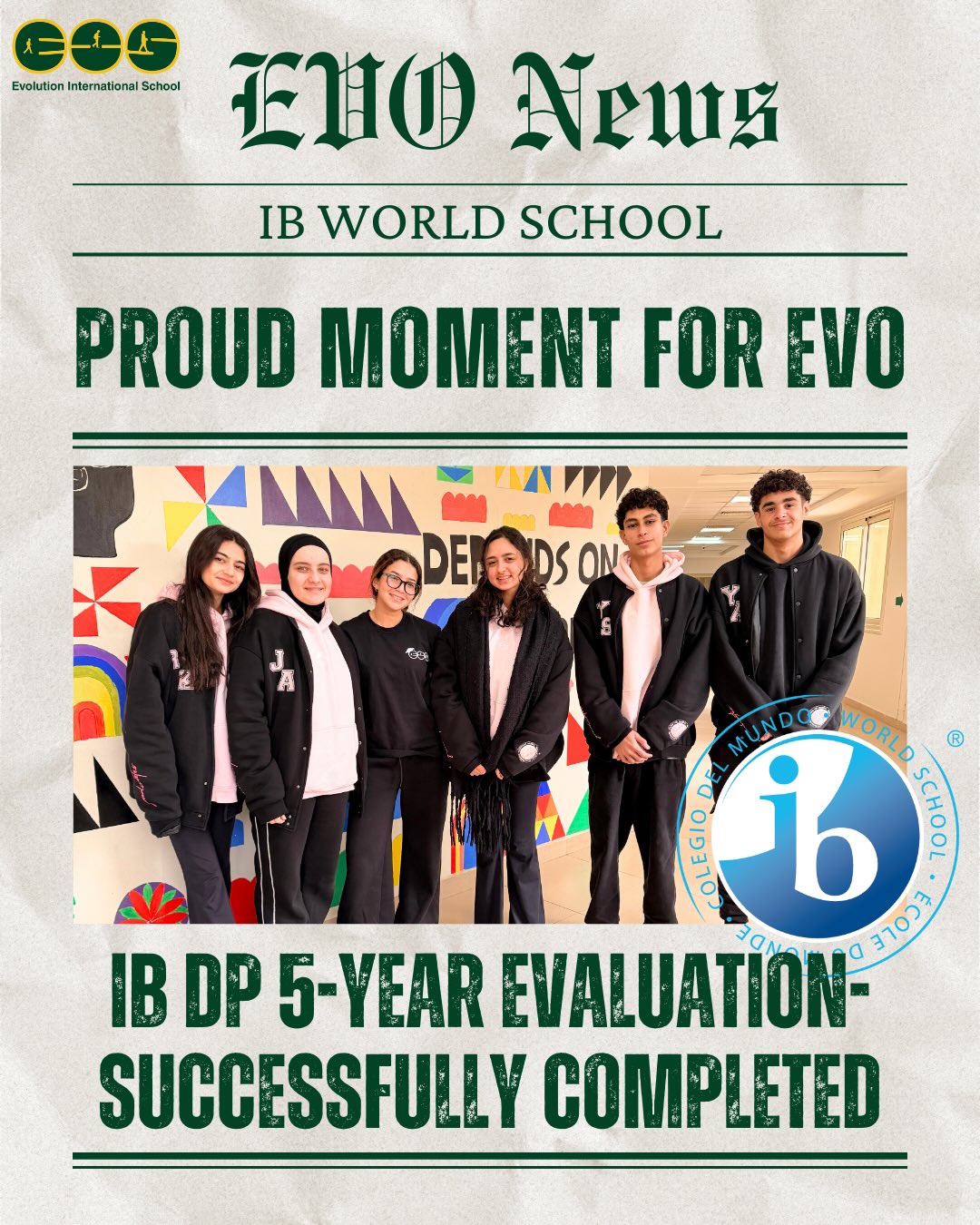 A proud milestone for EVO 🎓🌍
We are thrilled to announce the successful completion of our IB DP 5-Year Evaluation — a true reflection of our commitment to academic excellence, continuous growth, and international standards.
This achievement belongs to our students, educators, and community who believe in learning without limits.
📘✨
#EVOPride
#IBWorldSchool
#IBDP
#ExcellenceInEducation