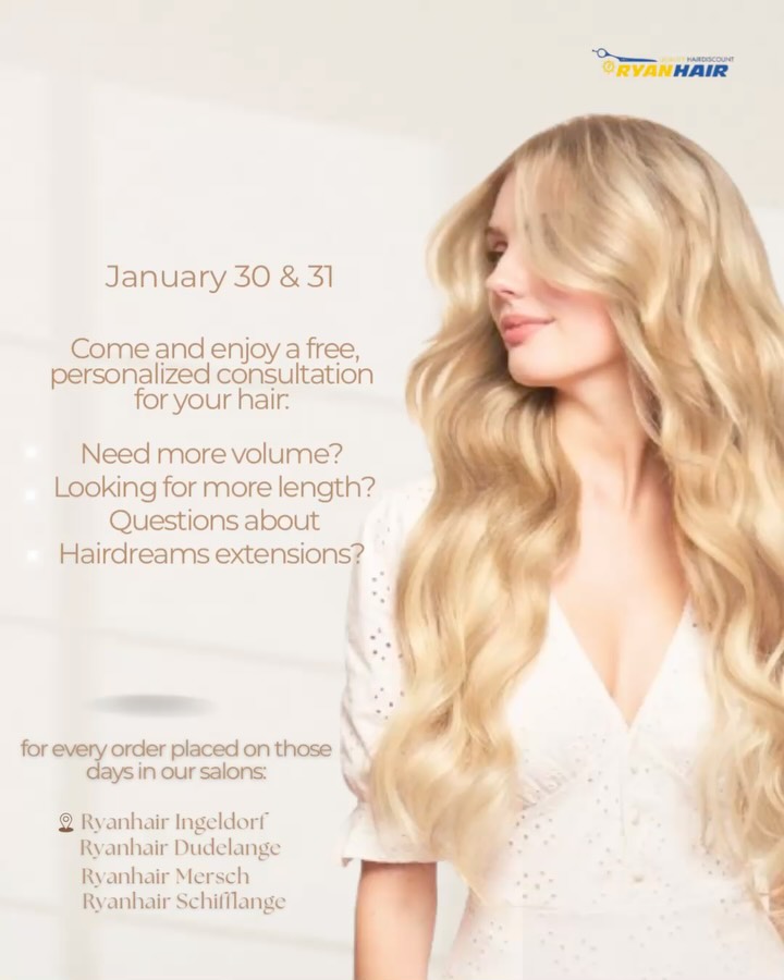 Join us for our Open House Days on January 30 & 31 at Ryanhair ✨
Enjoy a free, personalized hair consultation and discover the perfect solution for more volume or length with Hairdreams extensions.
🎁 Special bonus:
Enjoy –20% on orders placed during these days in our salons.
We look forward to welcoming you!
-
Rejoignez-nous lors de nos Journées Portes Ouvertes les 30 & 31 janvier chez Ryanhair✨
Profitez d’un conseil gratuit et personnalisé et découvrez la solution idéale pour plus de volume ou de longueur avec les extensions Hairdreams.
🎁 Bonus exclusif :
Bénéficiez de –20 % sur toute commande passée durant ces journées dans nos salons.
Au plaisir de vous accueillir !
@hairdreamsofficial
#hairdreams #luxembourg #coiffure #extensions