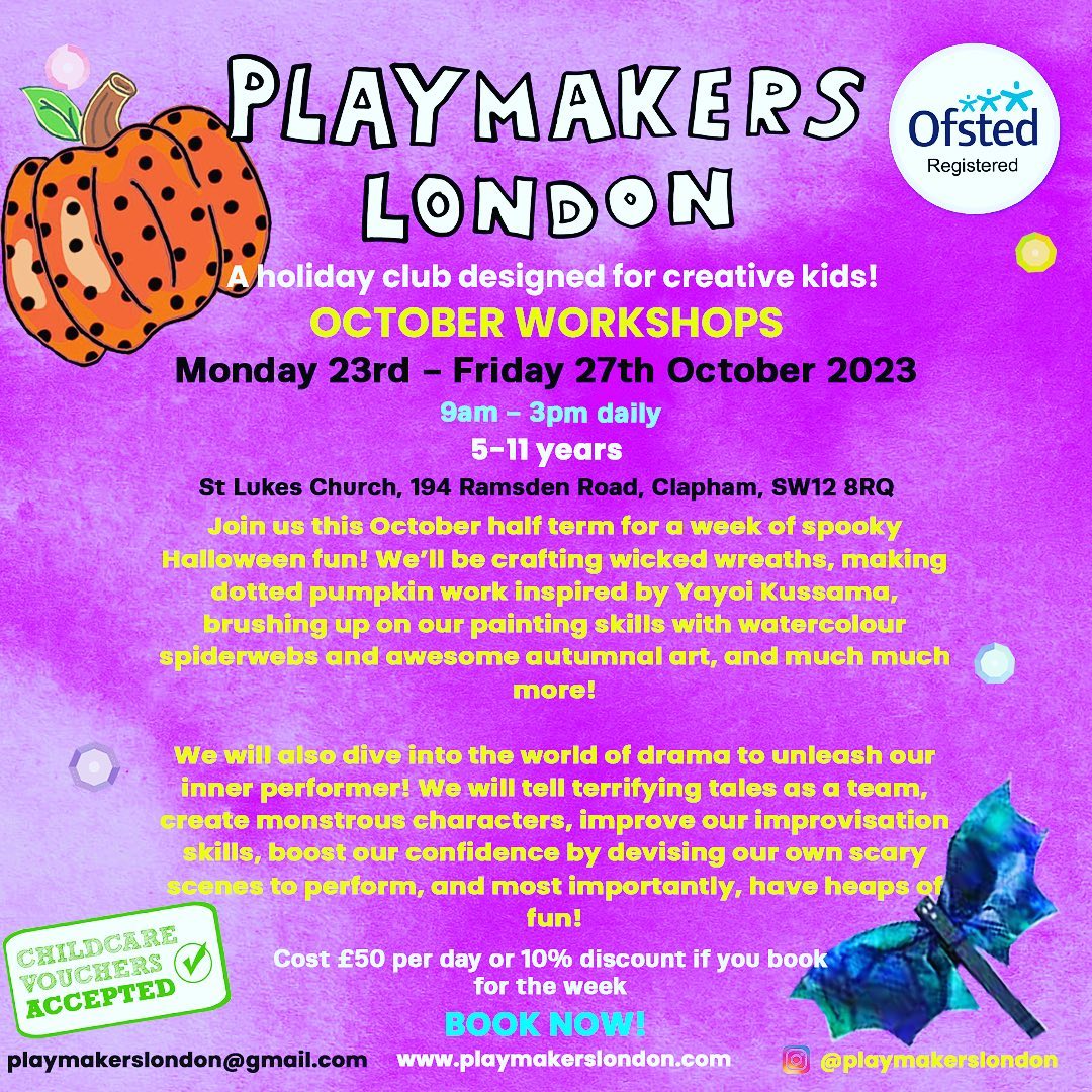 Book now for our October Workshops! Running from Monday 23rd - Friday 27th October, 9am-3pm at St Luke’s Church, Clapham. 👻🎉
If you’d like to book, drop me an email playmakerslondon@gmail.com
We look forward to welcoming you!! 🎃👻🎉