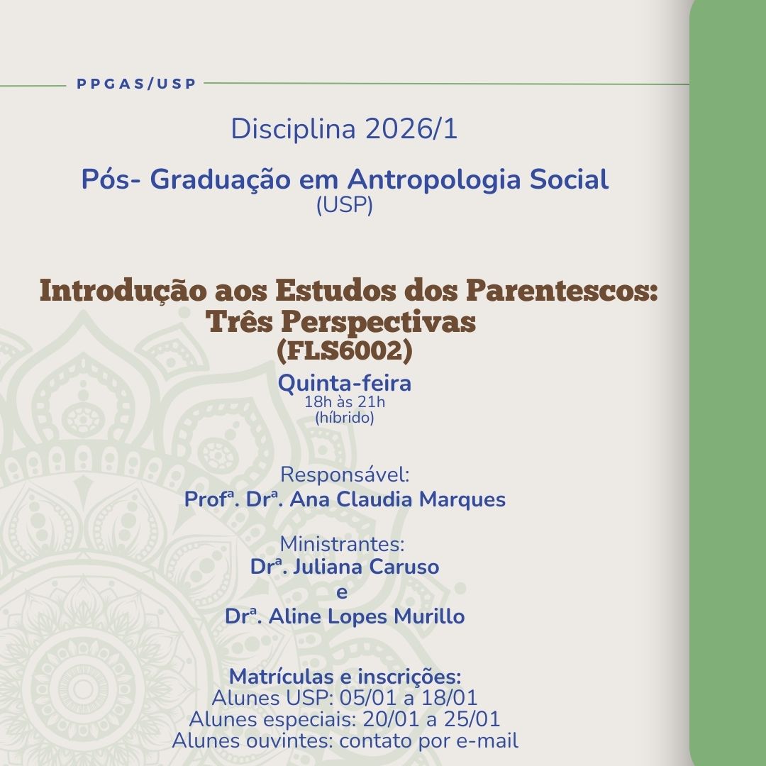No primeiro semestre de 2026, Juliana Caruso e Aline Lopes Murillo (pesquisadoras da rede Antehra) ministram no PPGAS/USP a disciplina "Introdução aos Estudos dos Parentescos".
O curso propõe reflexões contemporâneas sobre parentesco, vínculos, materialidades e políticas da vida, em diálogo com debates clássicos e atuais da antropologia.
As questões desenvolvidas dão continuidade, de forma renovada, a reflexões já iniciadas em disciplina anterior.
Convidamos todas as pessoas interessadas a se matricularem.
📌 Matrícula
Alunes regulares: 05/01 a 18/01
Alunes especiais: 20/01 a 25/01
👥 Alunes ouvintes: contato por e-mail
✉️ alinemurillo@gmail.com | julianacaruso@usp.br
📄 Programa da disciplina:
https://ppgas.fflch.usp.br/sites/ppgas.fflch.usp.br/files/inline-files/Programa%20-%20FLS6002%20-%20Introdu%C3%A7%C3%A3o%20aos%20Estudos%20dos%20Parentescos.pdf