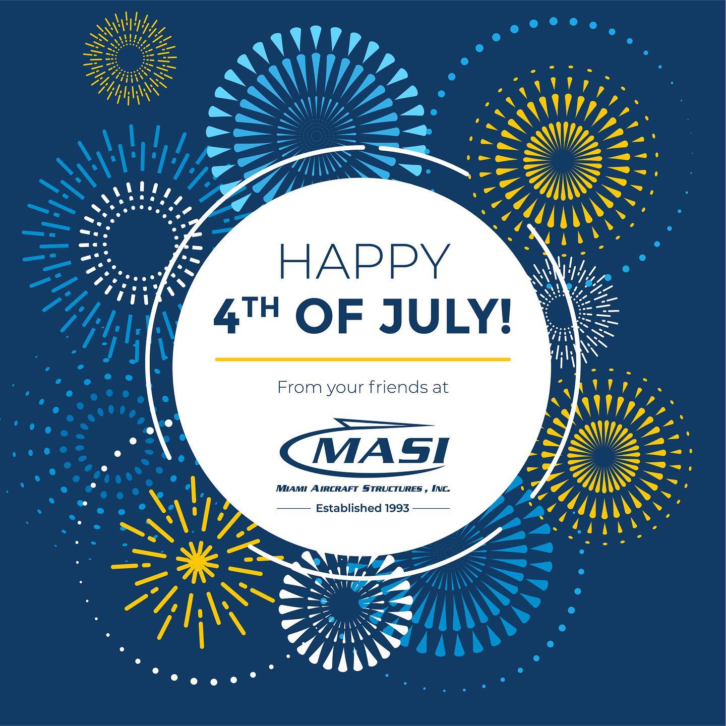 Happy 4th of July. MASI will be closed Monday and Tuesday . Be safe and have a great holiday weekend .