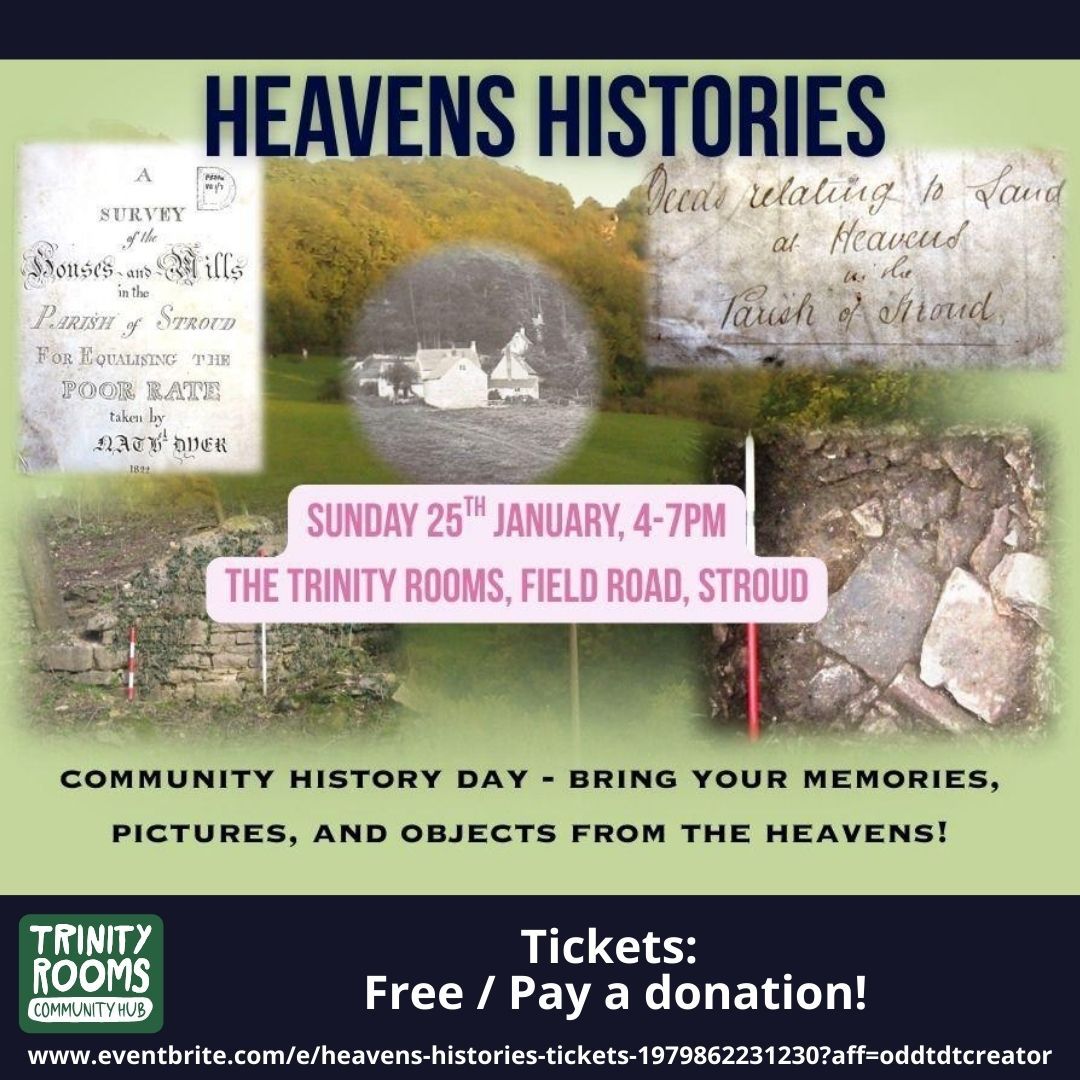 We have a community history event for the Heavens at our Trinity Rooms Community Hub on Sunday 25th January 4pm-7pm.
Neil Baker the archaeologist is speaking and bringing some (exciting!) recent finds, and the author Alice Jolly is talking about her research on the heavens in the 1820’s for her book, and there will be refreshments and music.
If you have memories, stories and pictures of the Heavens, please bring them along!
The oral history team will be there to record anyone who wants to be interviewed for the archives too.
Reserving spaces to attend can be done at the following link:
www.eventbrite.com/e/heavens-histories-tickets-1979862231230?aff=oddtdtcreator
#Stroud #Events #Local #History #Nature #Gloucestershire