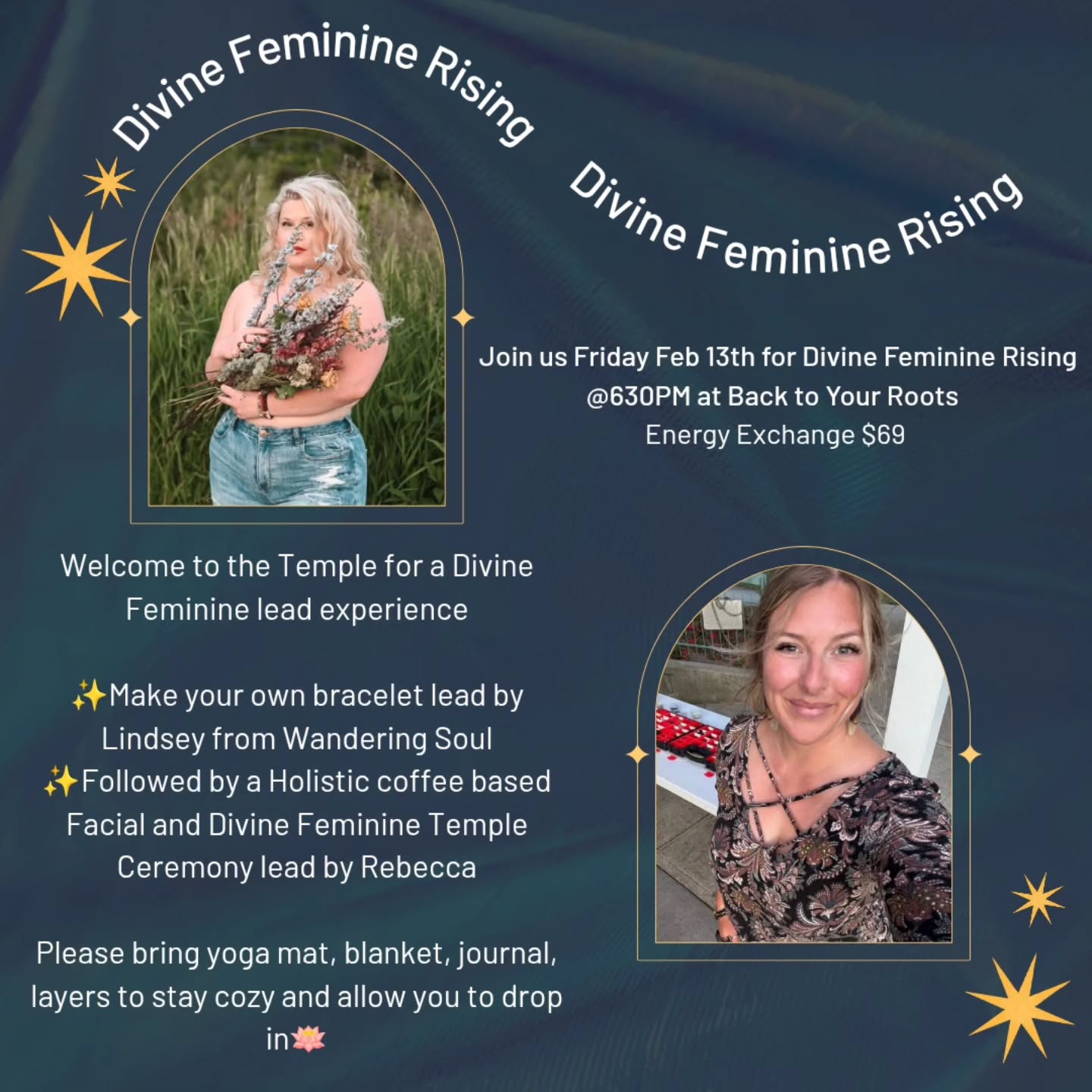 DIVINE FEMININE RISING โจ
Welcome to the Temple for a Divine Feminine lead experience
Even though this year has soo much masculine energy with the Astrology, Chinese year of the Fire Horse, and in the Numerology - it really is a year to RECONCILE our inner wounded masculine and wounded feminine to give way for our Divine Feminine, and bring a much needed BALANCE to our "Boss Babe", "Hustle" mentality.ย
Join us for an evening of Self Care, Creating, Nourishing and Connecting deeper to our Inner Divine Feminine.ย
โจ Bracelet Creation & Intention
Create a bracelet with Lindsey from Wandering Soulย
โจFollowed by a Holistic coffee based facial and Divine Feminine Temple Ceremony lead by Rebecca
โจ Community
๐
Friday, Febย 13, 2026
๐ 6:30PM
๐ Back to Your Roots Wellness Centre [59 Lorne Ave E. Unit 4, Stratford, ON
Limited spots available โจ
Investment: $69/person
Please bring Yoga Mat, Blanket, Journal, Layers to be cozy and allow yourself to drop into a deep mode of receptivityโจ