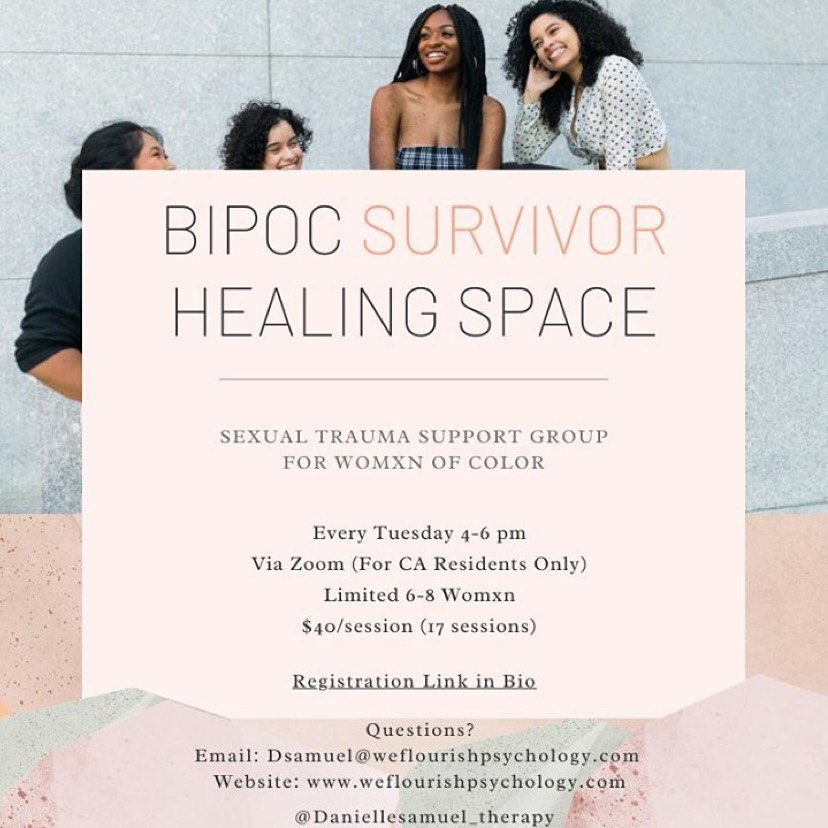 Repost from @weflourishpsychology
•
Flourish Psychology is excited to announce a new service: Group Therapy!
.
.
.
Growth can happen individually, but it can also happen collectively and our goal is that this new support group creates a safe space for BIPOC to find ways to flourish after sexual trauma.
.
.
.
Sessions will be conducted via Zoom with only 6-8 women. You must be present in California and over 18. The group will be queer affirming 🏳️🌈.
Investment $40/Session - 17 sessions
Tuesdays 4-6pm (may be subject to change, based on member's availability)
Reserve your spot now, Link in Bio
.
.
.
Happy Flourishing! 🌱
.
.
.
#therapyforblackgirls #bipoc #therapy #grouptherapy #healing #trauma #lgbt #metoo #hope #liveinspired #2021 #wellnessjourney #mindbodysoul #nourishyourself #inspirationdaily #instagood #positivity #mood #selflove #selfimprovement #motivation #wellness #growth #community #counseling #losangeles #blackgirlmagic #queer #poc #indigenous
