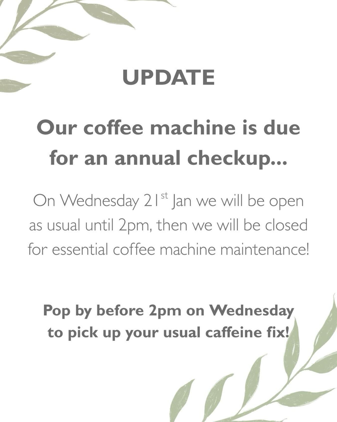 IMPORTANT UPDATE! On Wednesday 21st Jan, we
will be closing at 2pm, so that our coffee machine can attend an annual routine checkup!
Make sure you pop by before 2pm on Wednesday to pick up your coffee and bagels for the day! ☕️🥯
Thank you for understanding while we make sure our coffee machine is in tip top condition! 🙌☕️