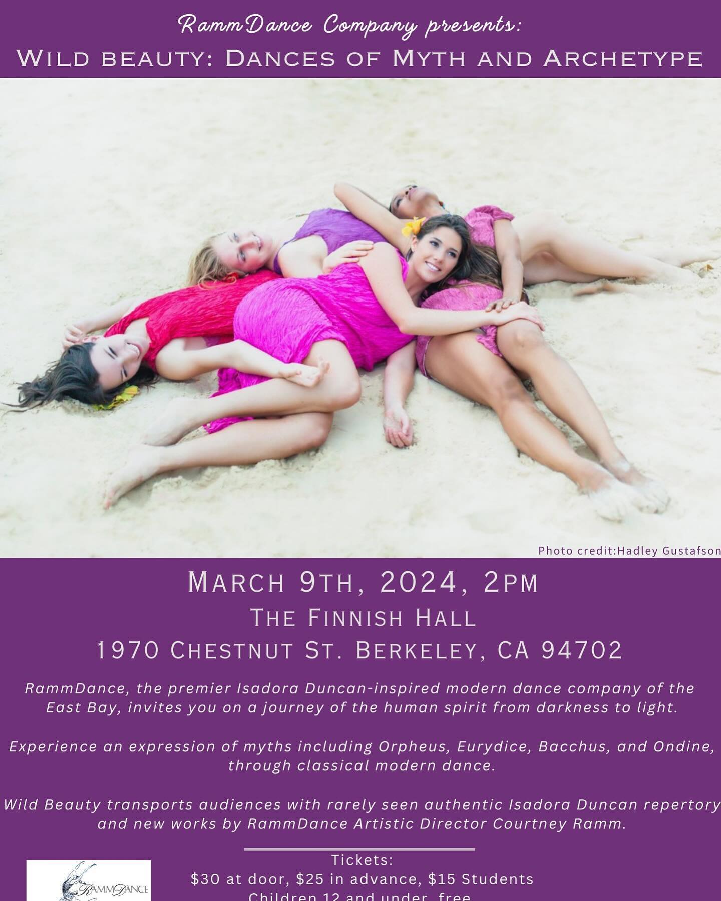 Upcoming performance!!! 🤩👏🏼💃
RammDance Company Presents…
Wild Beauty: Dances of Myth and Archetype
March 9th, 2024 at 2pm
The Finnish Hall, 1970 Chestnut St., Berkeley, CA
Tickets:
http://RammDanceWildBeauty.eventbrite.com
(Also see Eventbrite link in bio)
I’m so excited to share this upcoming performance, with a cast of 10 dancers, live musicians 🎹🪈🎤 and guest artist Adrienne Ramm!
Experience an expression of myths and archetypes including Orpheus, Eris, Bacchus, and Ondine, through classical modern dance.
Stay tuned for behind-the-scenes posts about our rehearsal process! 🎞️
.
.
.
.
.
#moderndance #dancecompany #bayareadance #bayareashows #bayarea #isadoraduncan #duncandance #rammdance