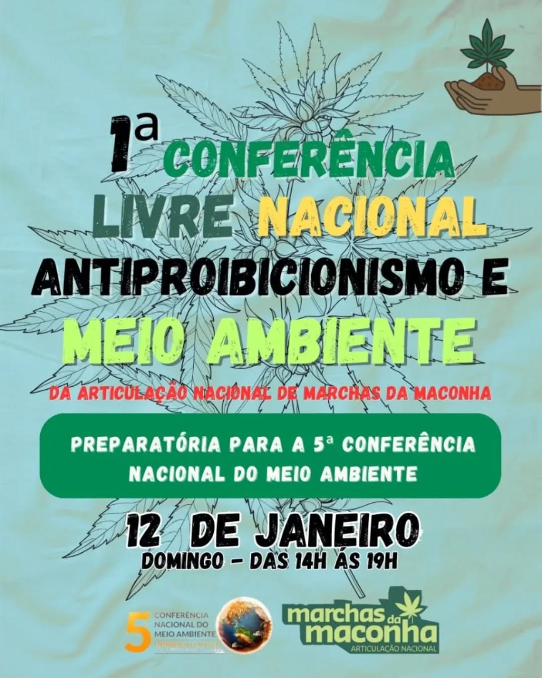 #Repost @jornalfolhadamassa
...
📌 1ª Conferência Livre Nacional Antiproibicionismo e Meio Ambiente da Articulação Nacional de Marchas da Maconha https://brasilparticipativo.presidencia.gov.br/processes/cnma/f/130/meetings/955 Dentro da perspectiva de que nossas pautas podem e devem integrar o conjunto de propostas e soluções ambientais que visam reduzir impactos sobre o clima, você está convidado a participar da: 1ª Conferência Livre Nacional Antiproibicionismo e Meio Ambiente, no dia 12 janeiro de 2025 . Nesta ocasião, estaremos reunindo e organizando as propostas da Articulação Nacional de Marchas da Maconha a serem enviadas à 5ª CONFERÊNCIA NACIONAL DO MEIO AMBIENTE que acontecerá de 06 a 09 de maio de 2025, em Brasília. Participe!
↪️ No dia 12 debateremos as relações entre Antiproibicionismo e Meio Ambiente, a partir dos seguinte eixos temáticos: Eixo temático III: Justiça Climática Eixo temático V: Governança e Educação Ambiental.
↪️ Para participar, é preciso preencher o formulário que está no link das nossas redes sociais. E no dia 19 de Janeiro a Articulação Nacional de Marchas da Maconha realizará a: 1ª CONFERÊNCIA LIVRE NACIONAL MACONHA E MEIO AMBIENTE, reserve a data. Juntos vamos enviar nossas propostas, garantindo mais uma frente de atuação da luta antiproibicionista e da maconha, mostrando à sociedade brasileira como a cultura da maconha pode ajudar a salvar o planeta dos desastres ambientais.
↪️ Para participar desta conferência preencha o formulário de inscrição abaixo 👇👇 https://docs.google.com/forms/d/e/1FAIpQLSfOkuTVMDmpG6wr0socpe82vkGrFezUVat6RiFdjwg8RXHOyg/viewform?usp=sharing *Para participantes da 1ª Conferencia Livre Nacional Antiproibicionismo e Meio Ambiente da Articulação Nacional de Marchas da Maconha, preparatória para a 5ª CNMA **
⚠️ ATENÇÃO: Somente serão apreciadas as propostas apresentadas através deste Formulário, até dia 07/01/2025.
↪️ Saiba mais em: https://brasilparticipativo.presidencia.gov.br/processes/cnma/f/130/meetings/955 https://www.instagram.com/MarchadaMaconha_AN https://www.youtube.com/@marchadamaconha_an