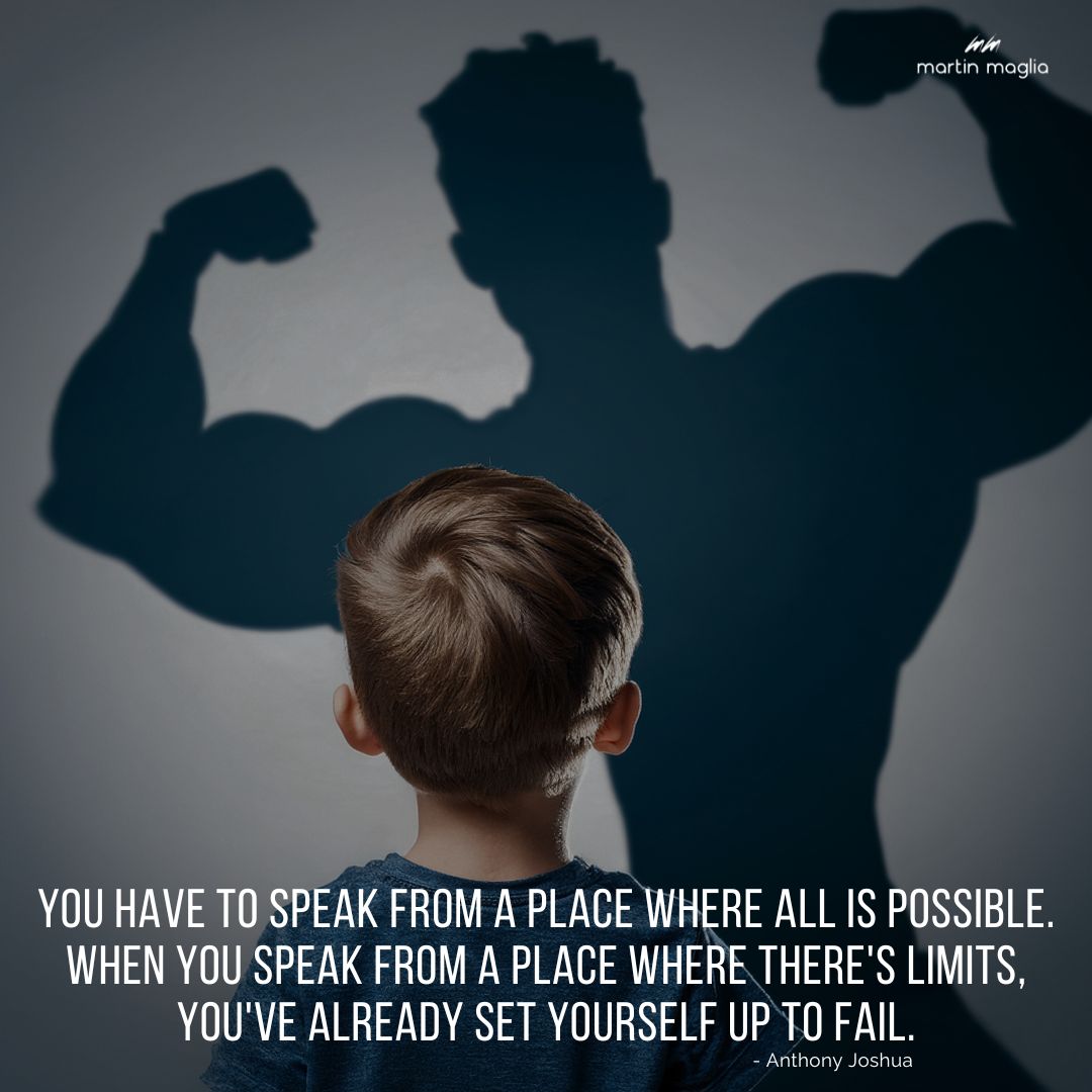 You have to speak from a place where all is possible. When you speak from a place where there's limits, you've already set yourself up to fail. - Anthony Joshua #martinmaglia #mdi #sdi
